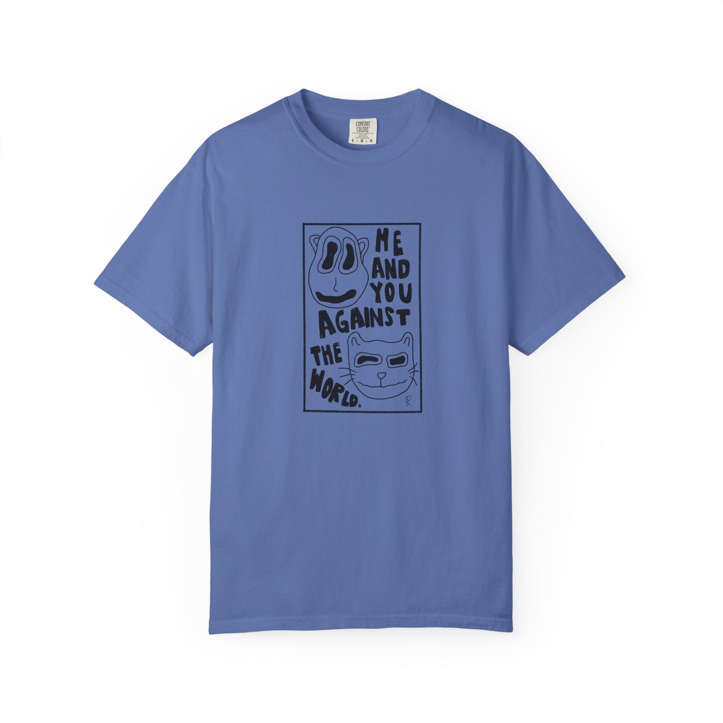 Me and You Against the World Shirt
