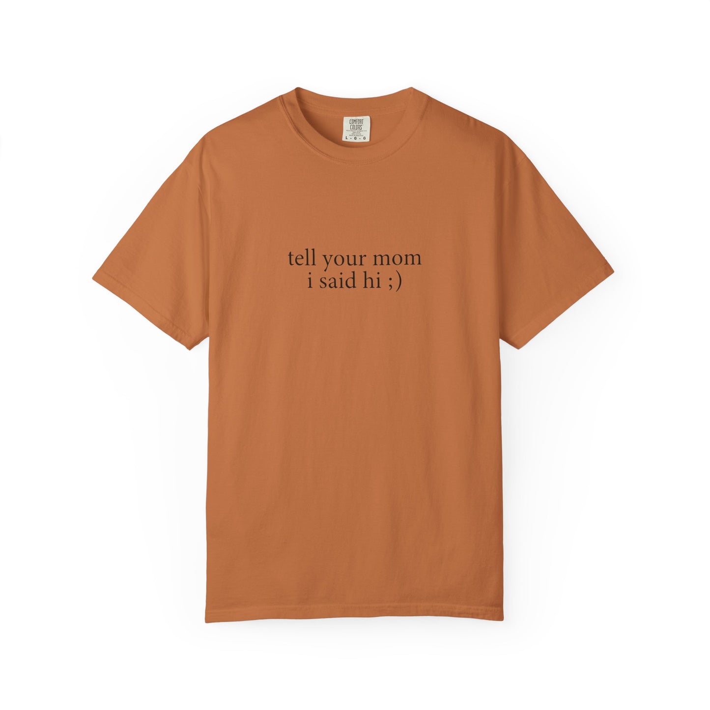 Tell Your Mom I Said Hi Shirt