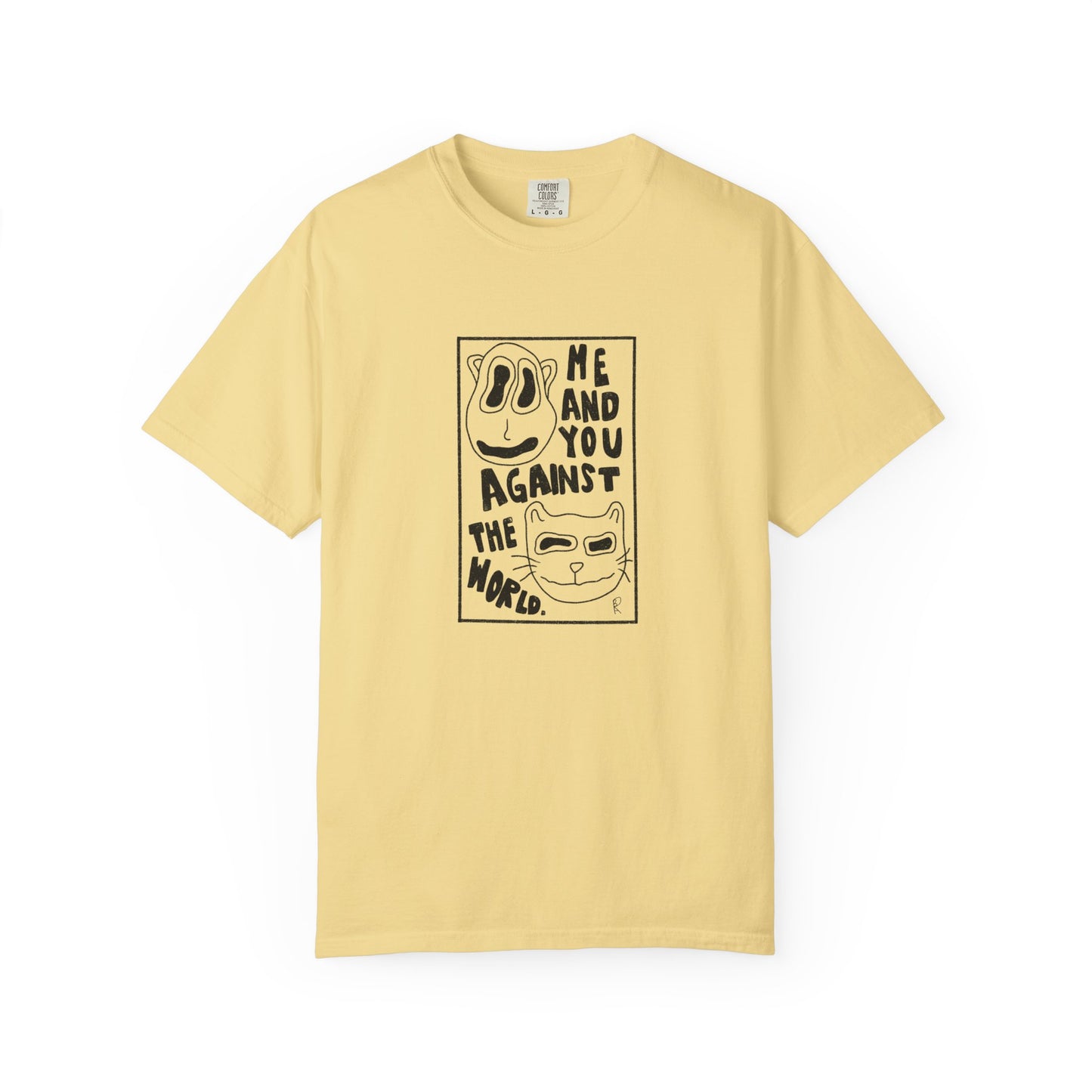Me and You Against the World Shirt