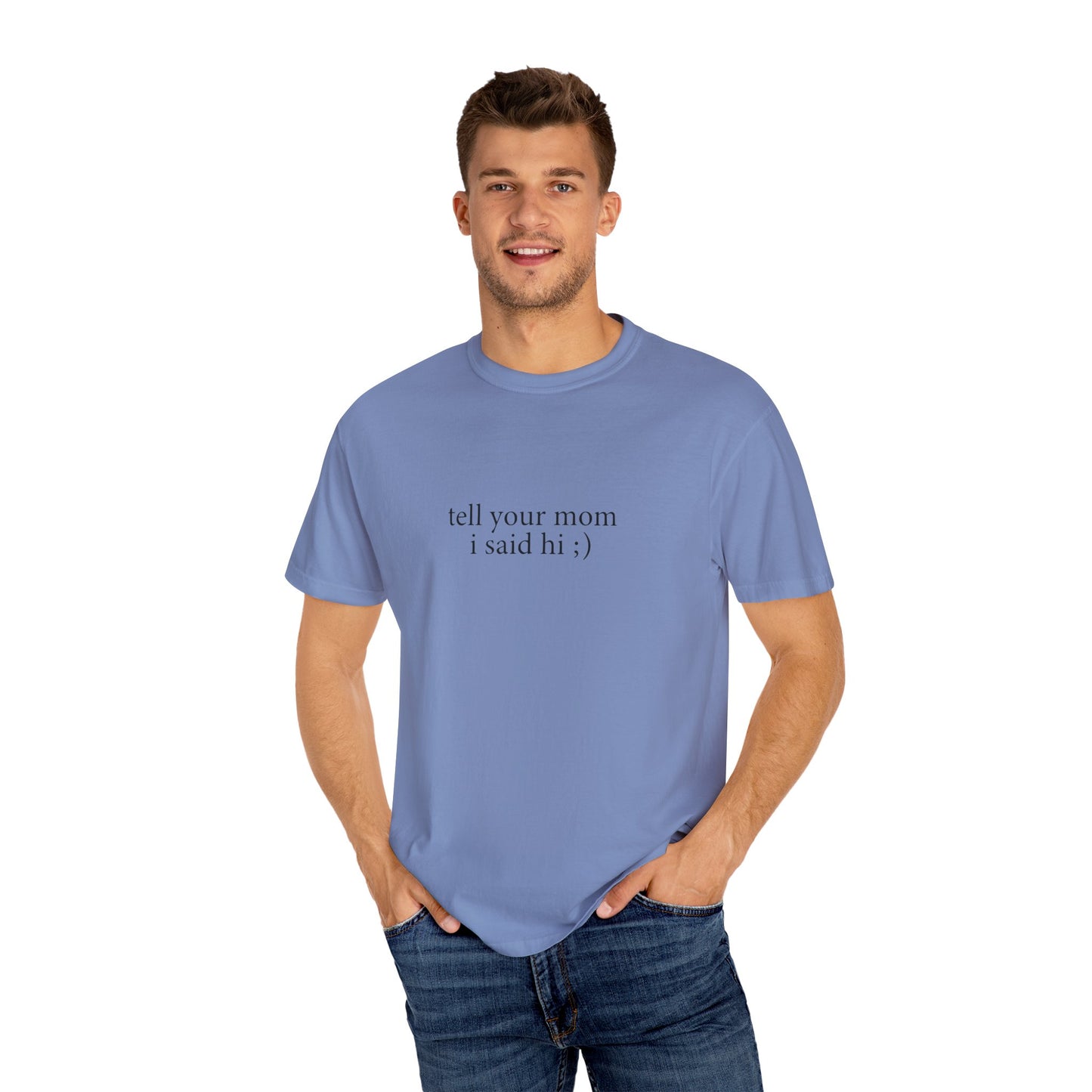 Tell Your Mom I Said Hi Shirt