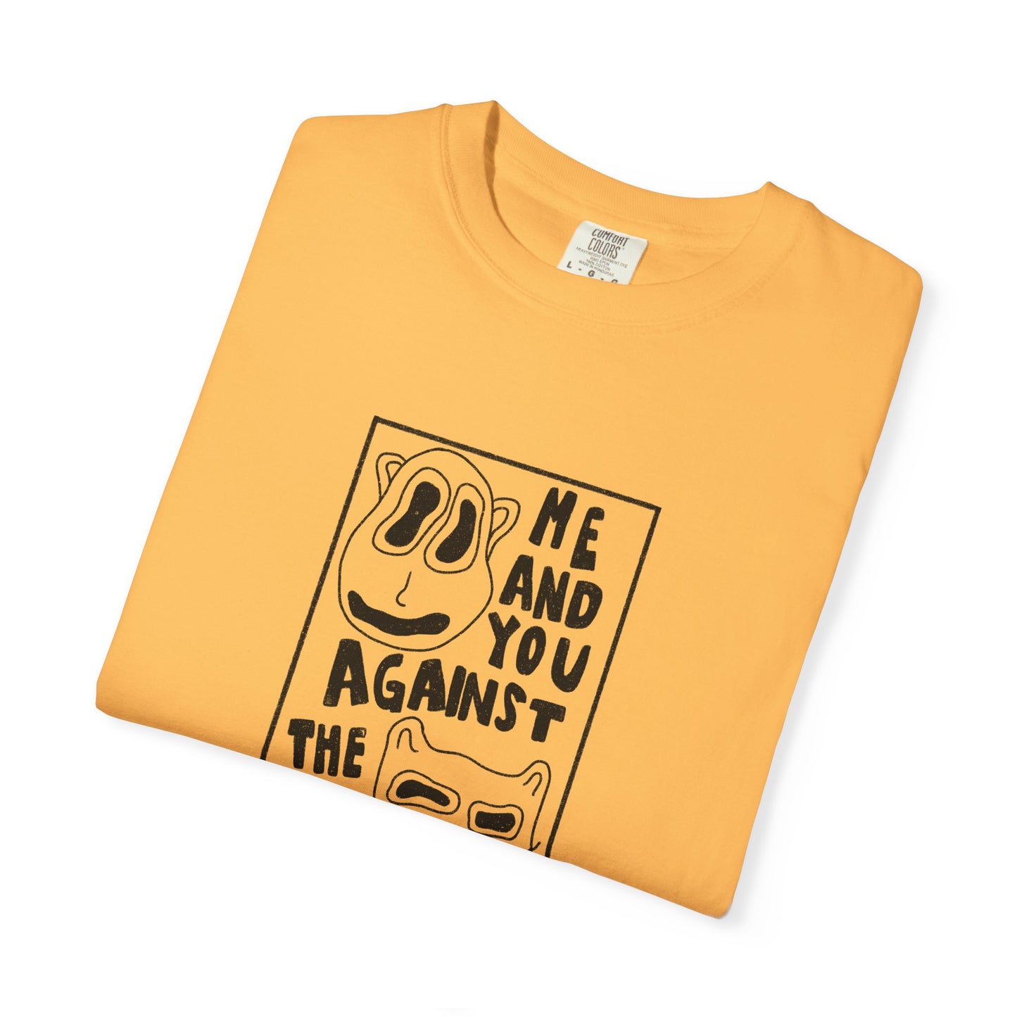 Me and You Against the World Shirt