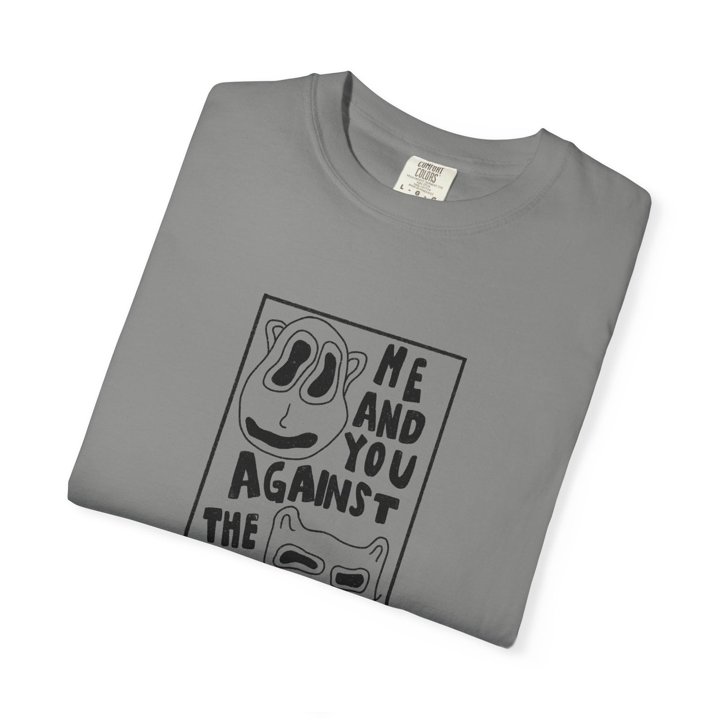Me and You Against the World Shirt