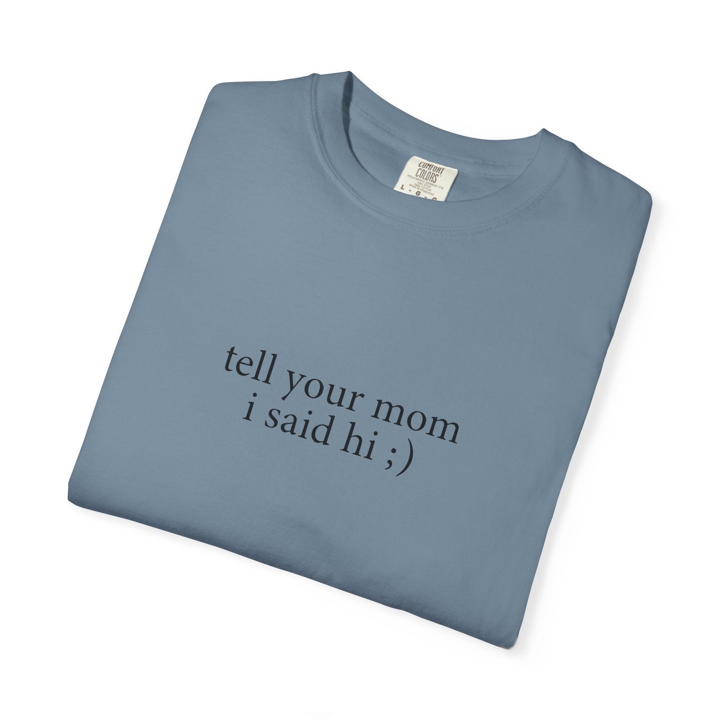Tell Your Mom I Said Hi Shirt