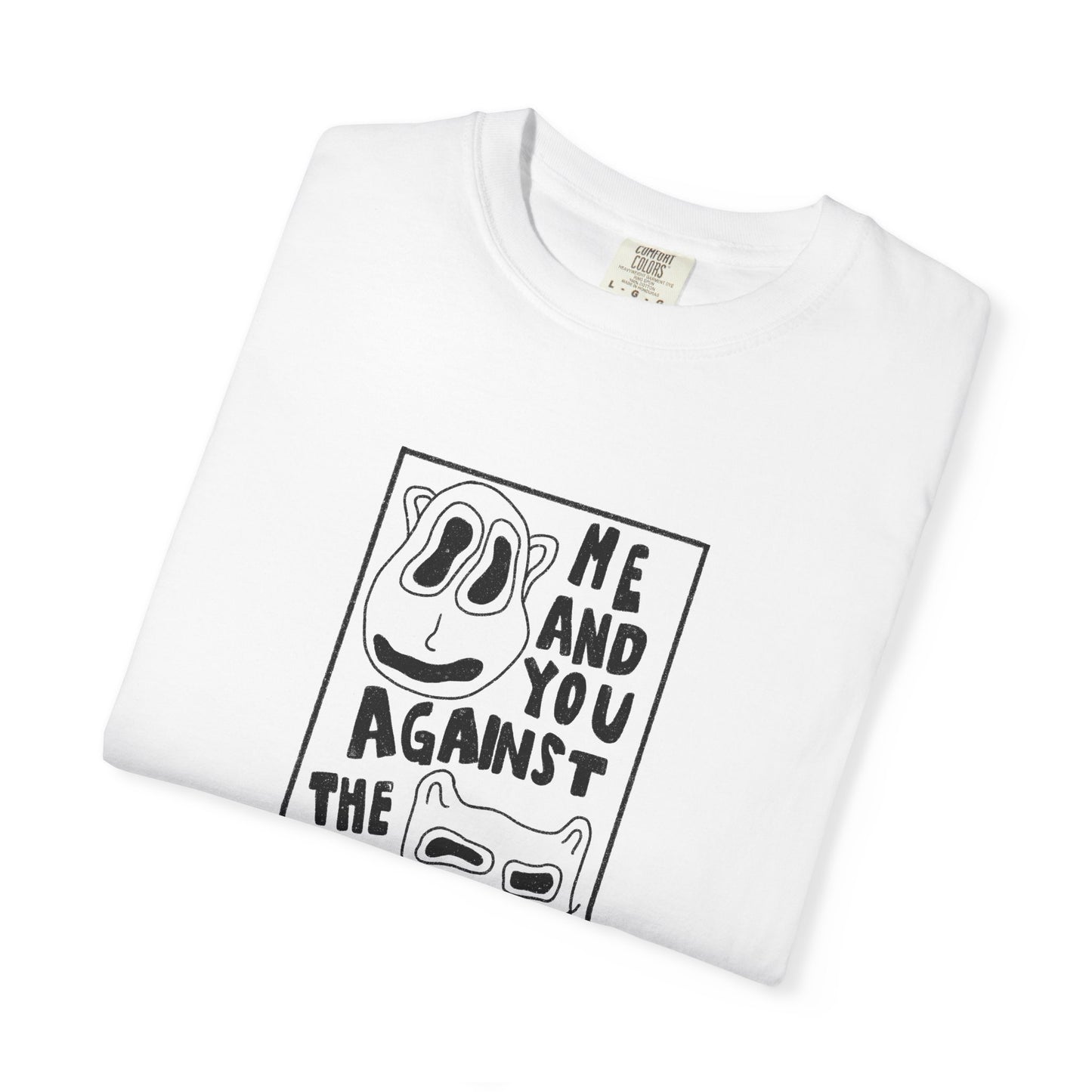 Me and You Against the World Shirt