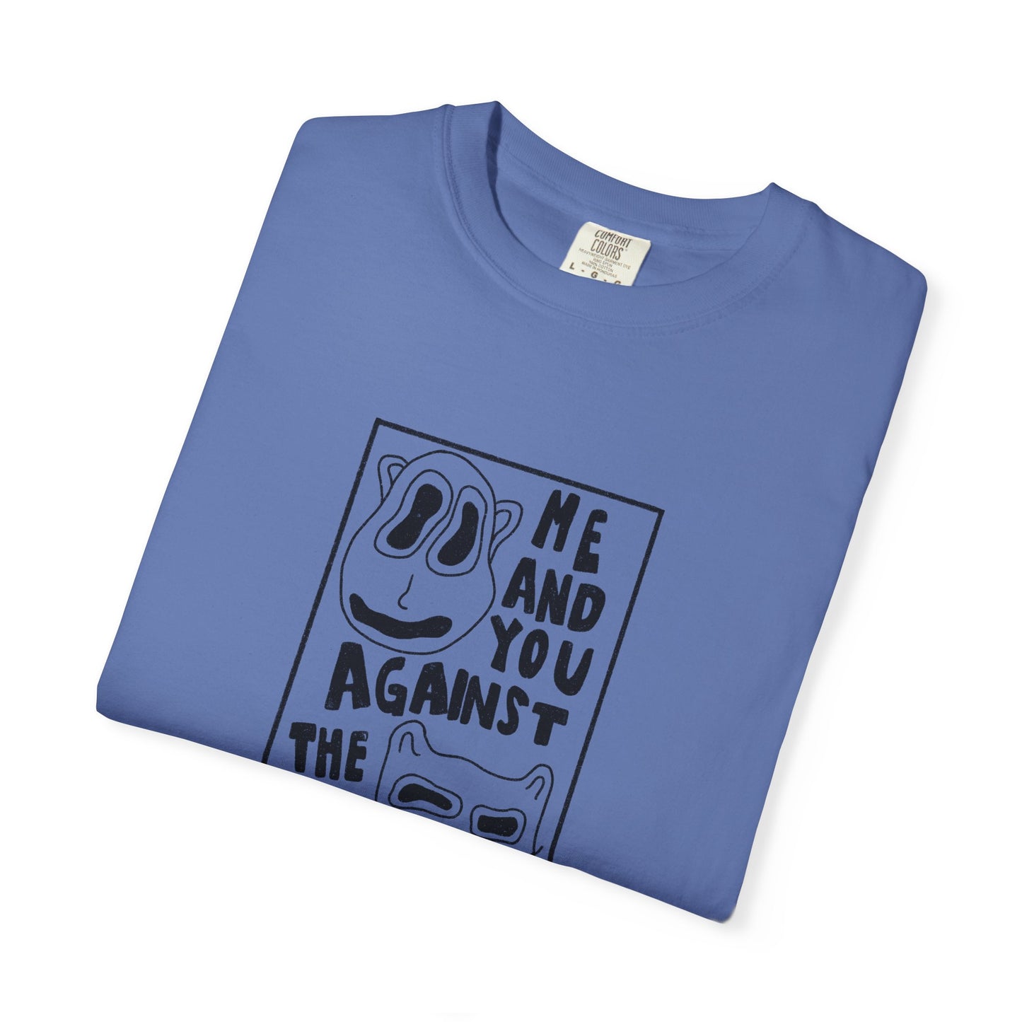 Me and You Against the World Shirt