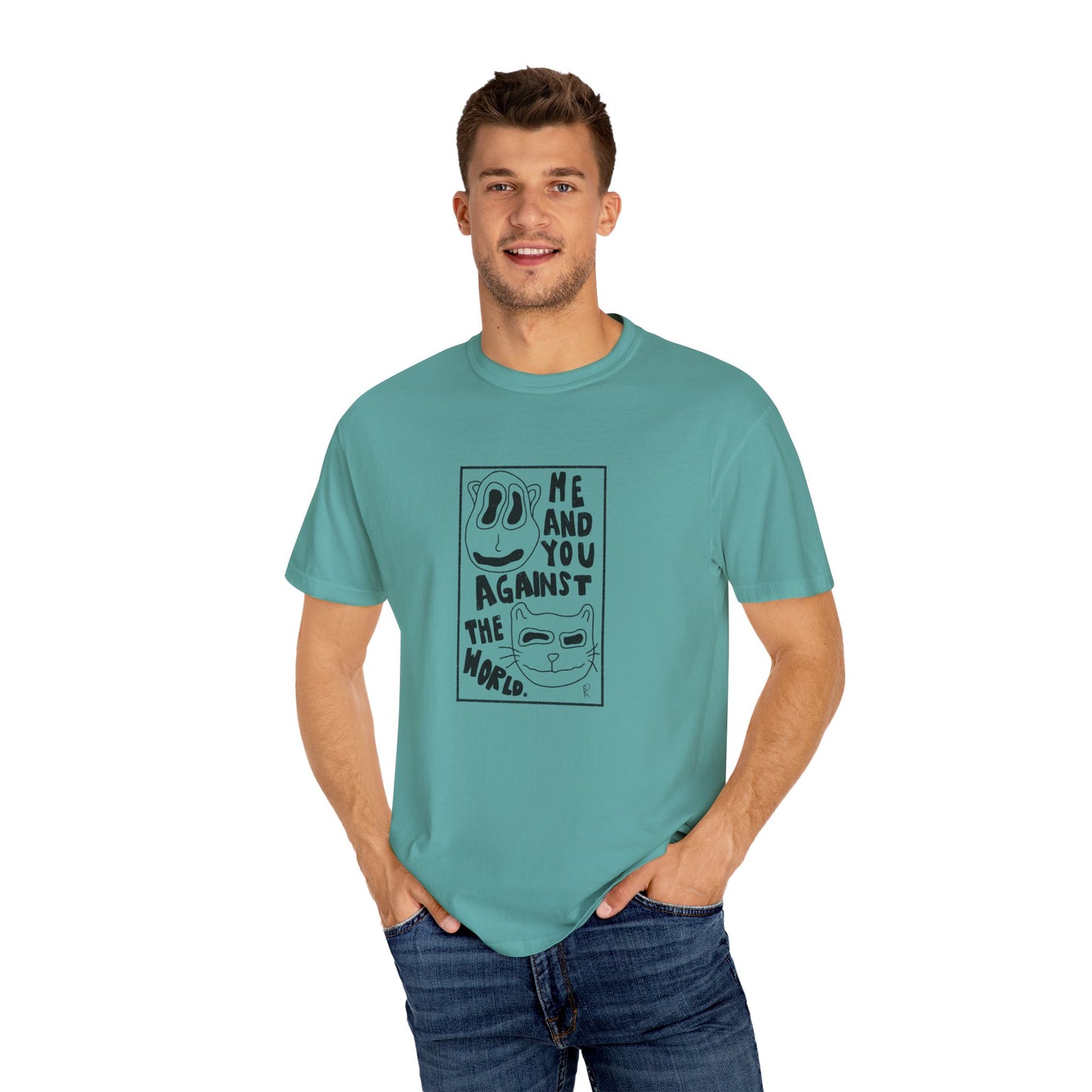 Me and You Against the World Shirt