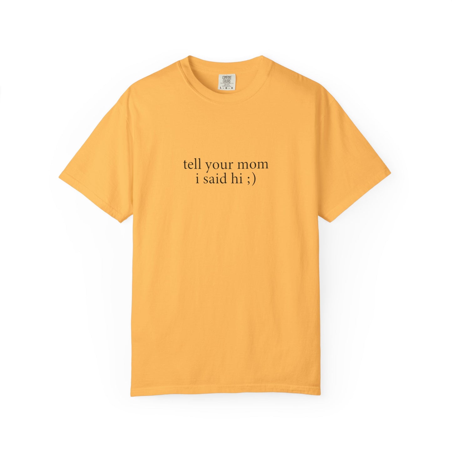Tell Your Mom I Said Hi Shirt