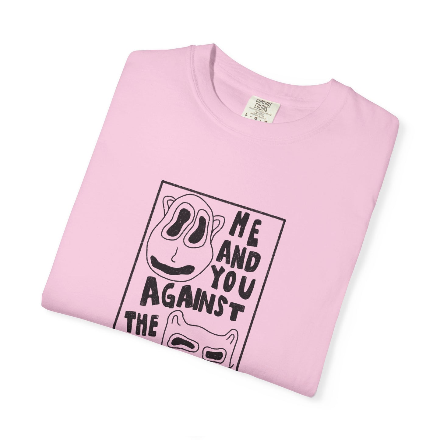 Me and You Against the World Shirt