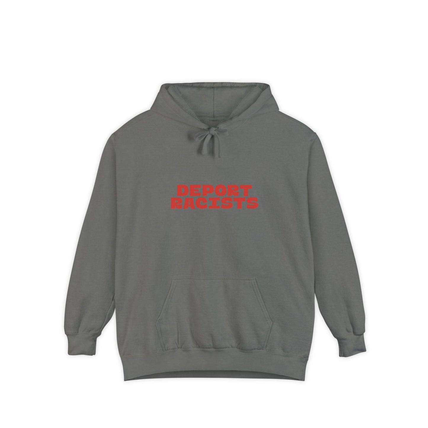 Deport Racists Hoodie | Unisex Garment-Dyed Hoodie, Bold Statement Sweatshirt for Activists, Comfortable Casual Wear, Perfect for Protests, Everyday Style