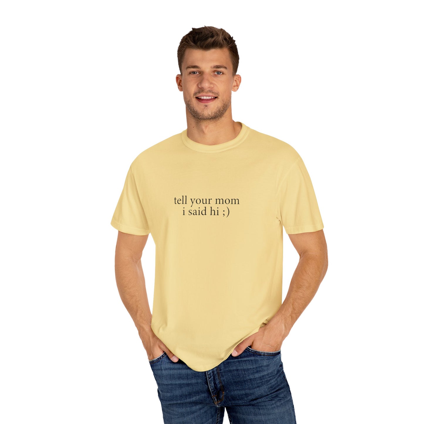 Tell Your Mom I Said Hi Shirt