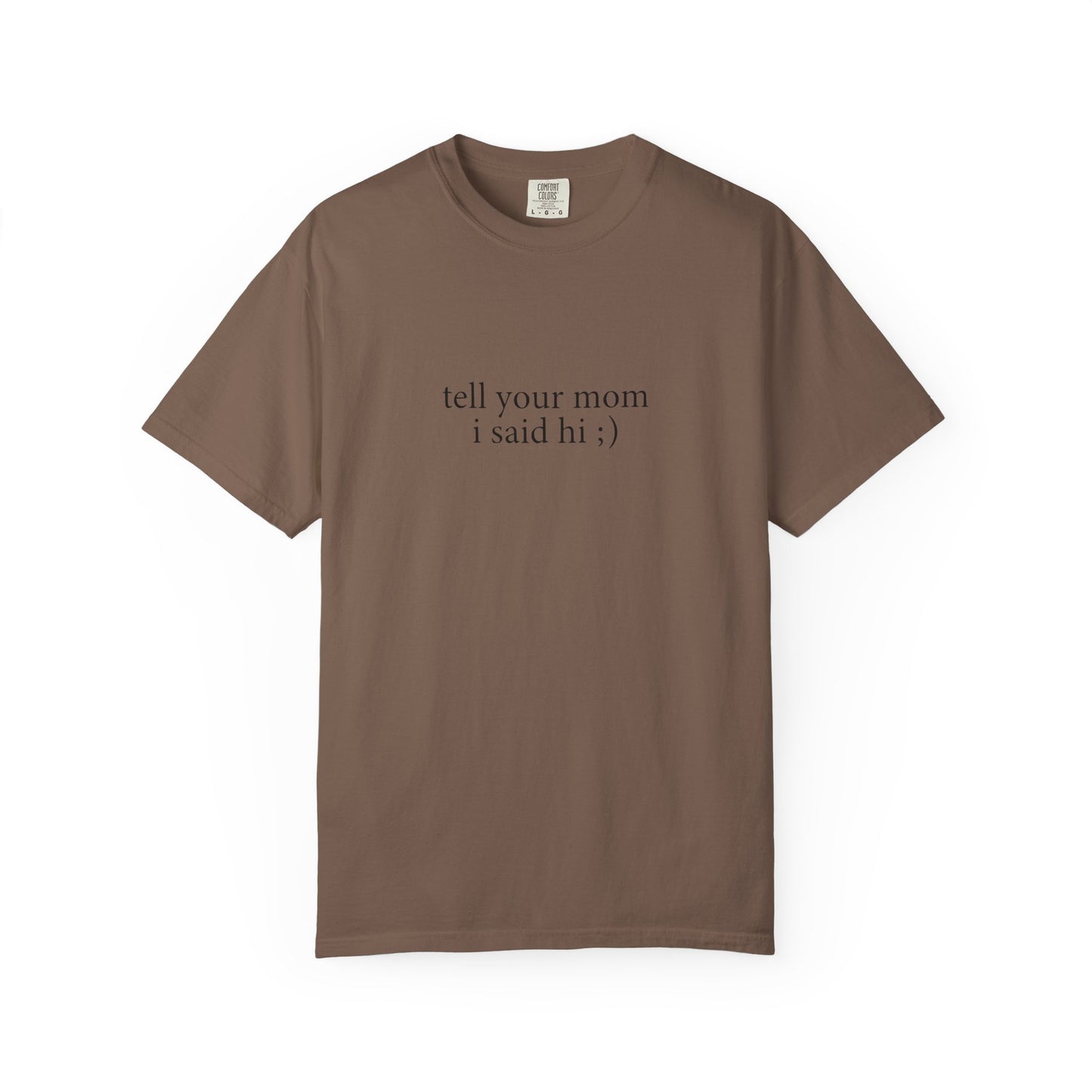 Tell Your Mom I Said Hi Shirt