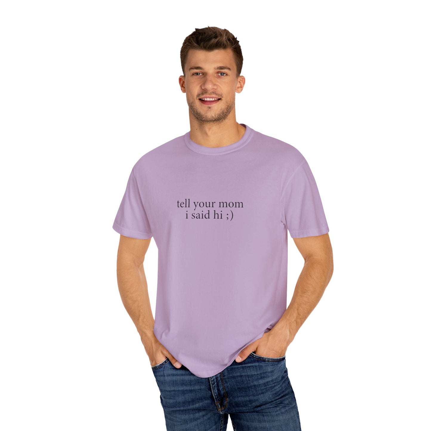Tell Your Mom I Said Hi Shirt