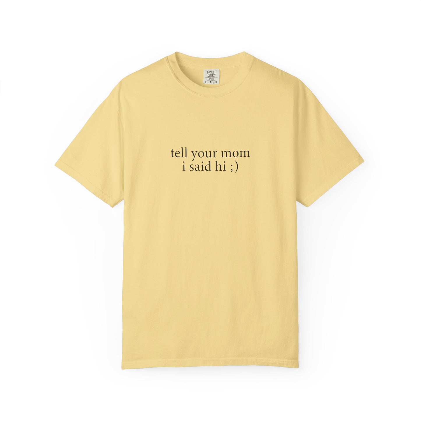 Tell Your Mom I Said Hi Shirt