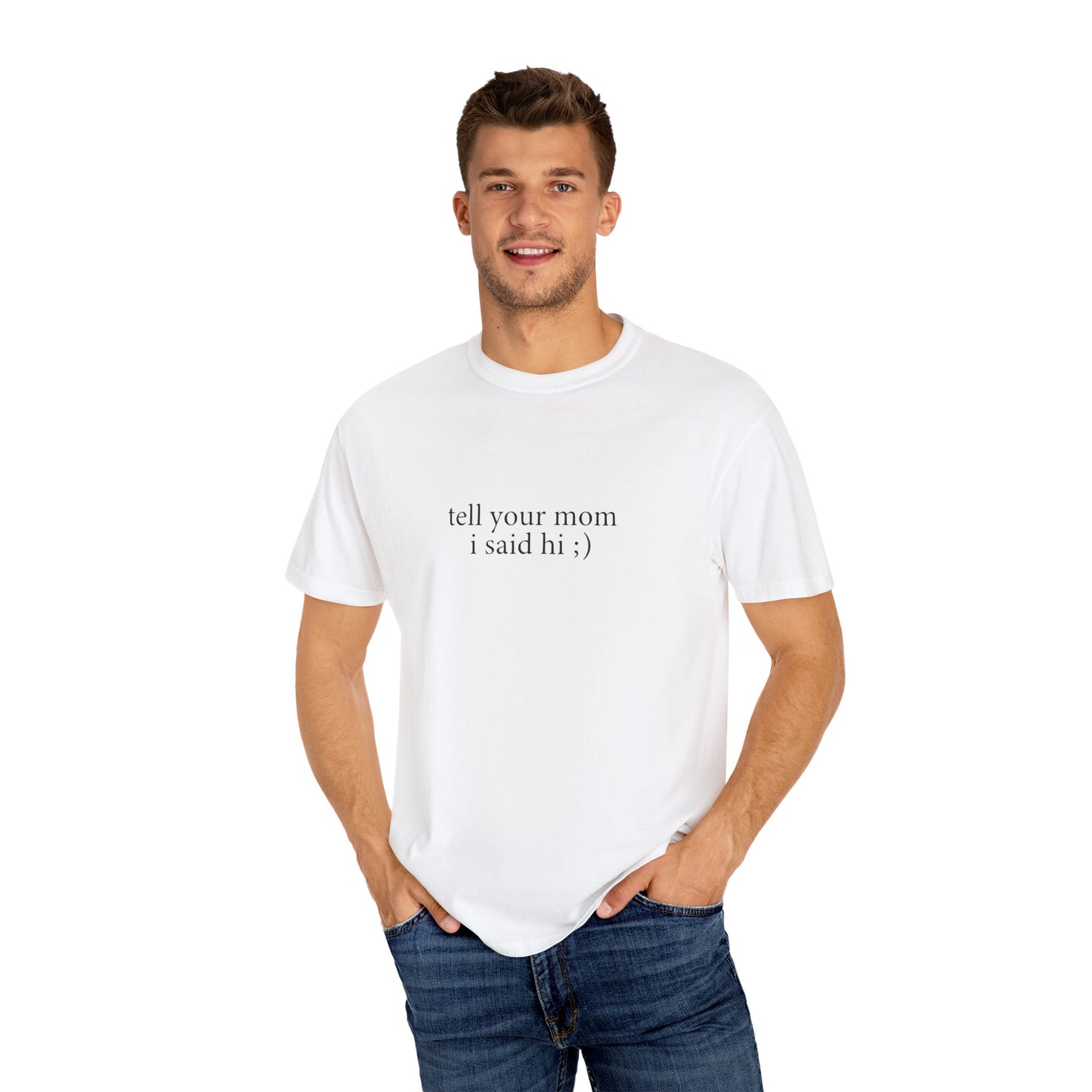 Tell Your Mom I Said Hi Shirt