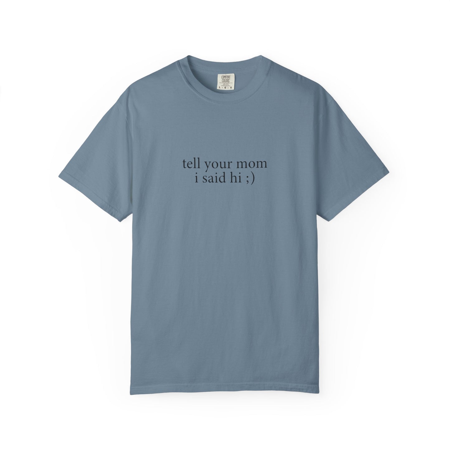 Tell Your Mom I Said Hi Shirt