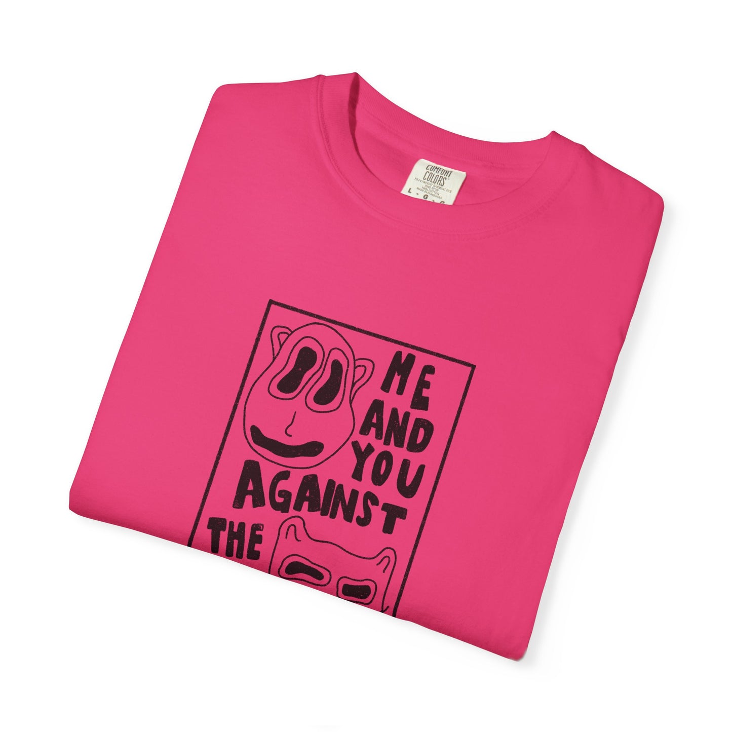 Me and You Against the World Shirt