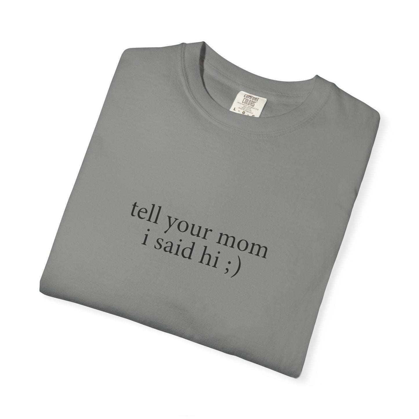 Tell Your Mom I Said Hi Shirt