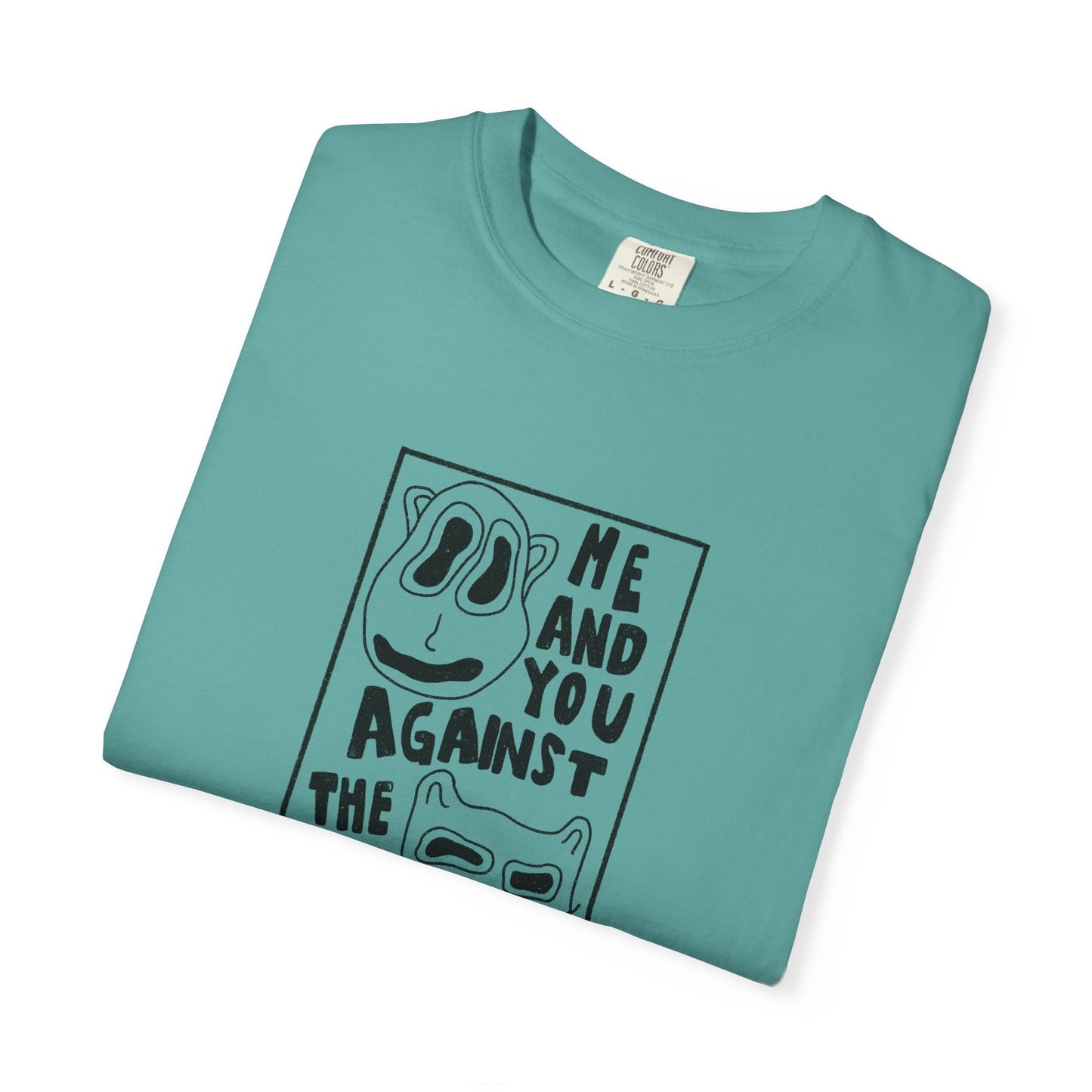 Me and You Against the World Shirt