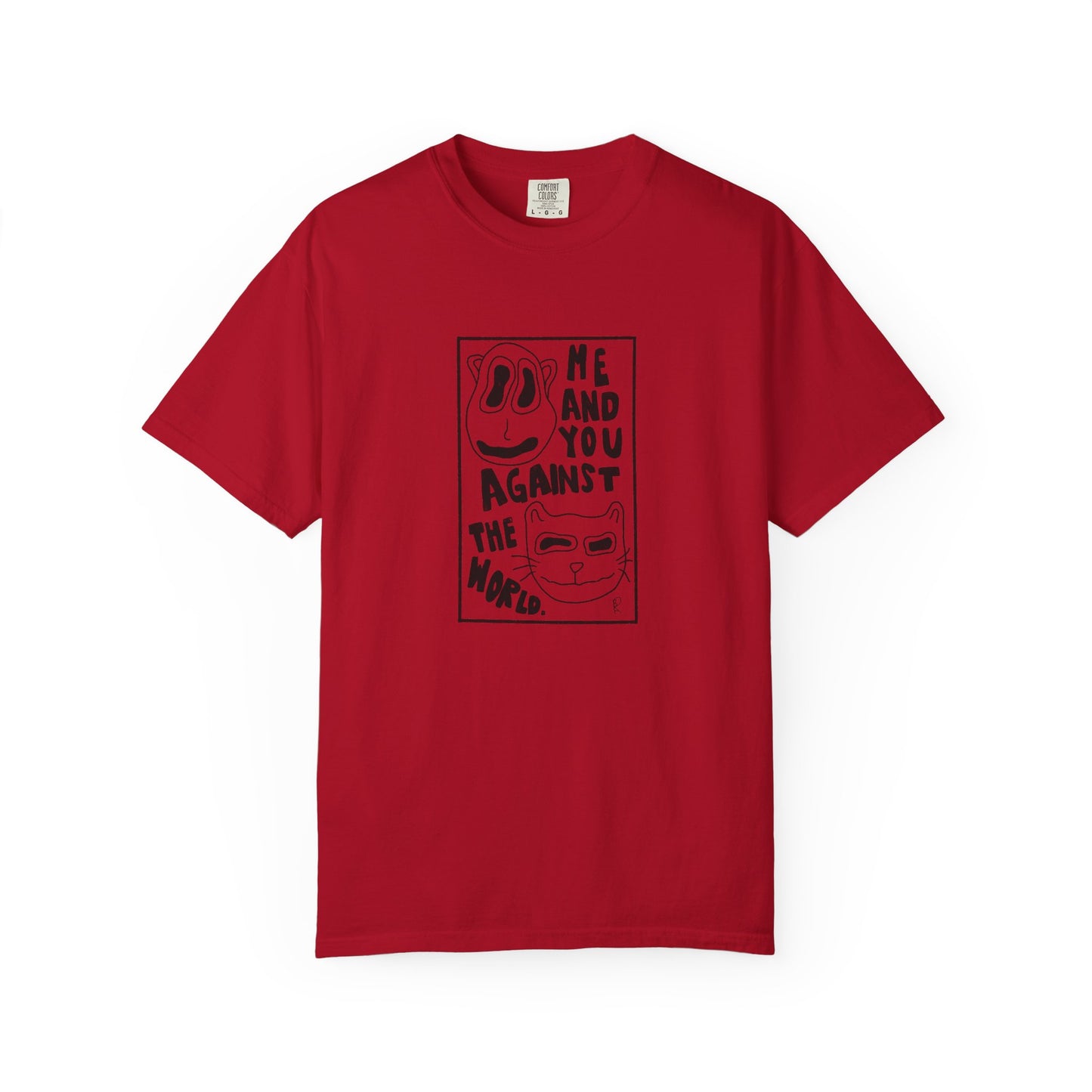 Me and You Against the World Shirt