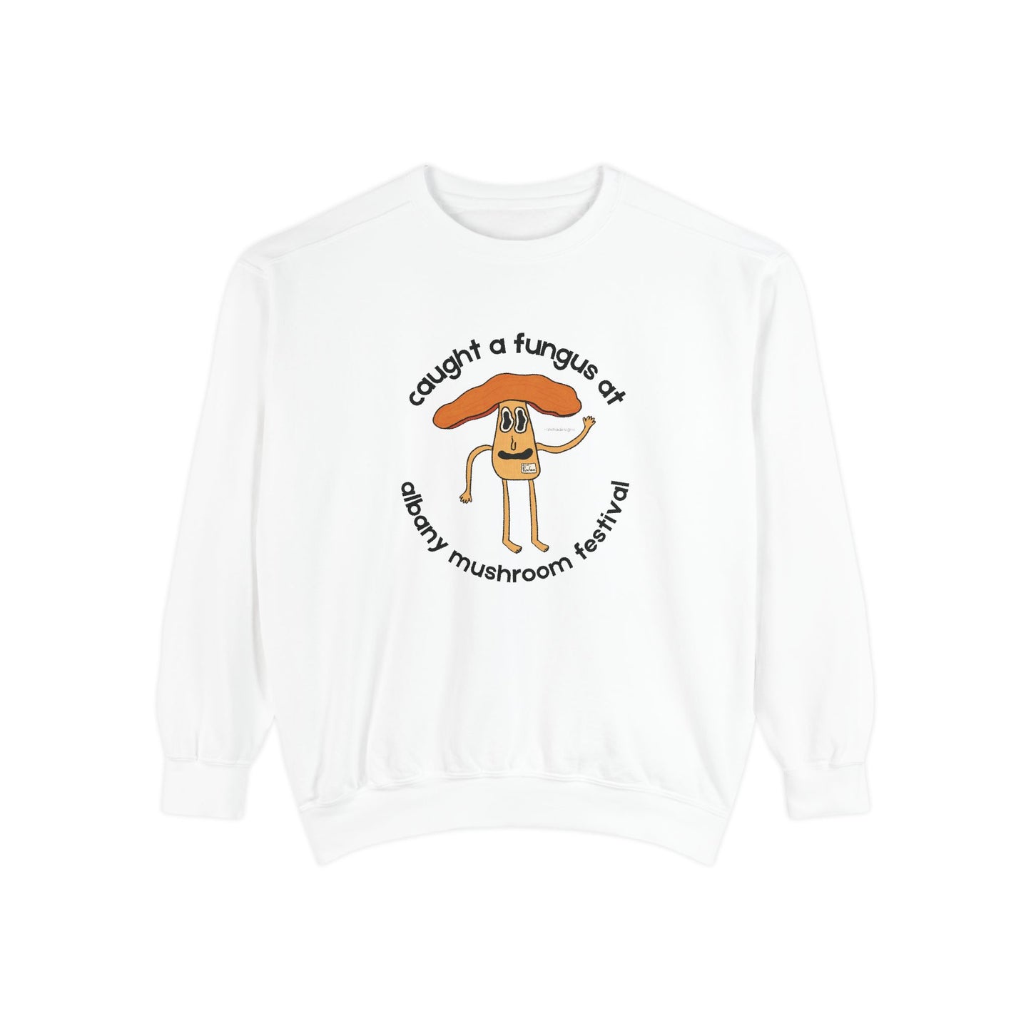 Fun Gus Crewneck - "Caught a Fungus At Albany Mushroom Festival" | Mushroom Festival Sweatshirt - Caught a Fungus Design, Unisex Cozy Top, Fall Fashion, Nature Lover Gift, Foraging, Fungi Lover