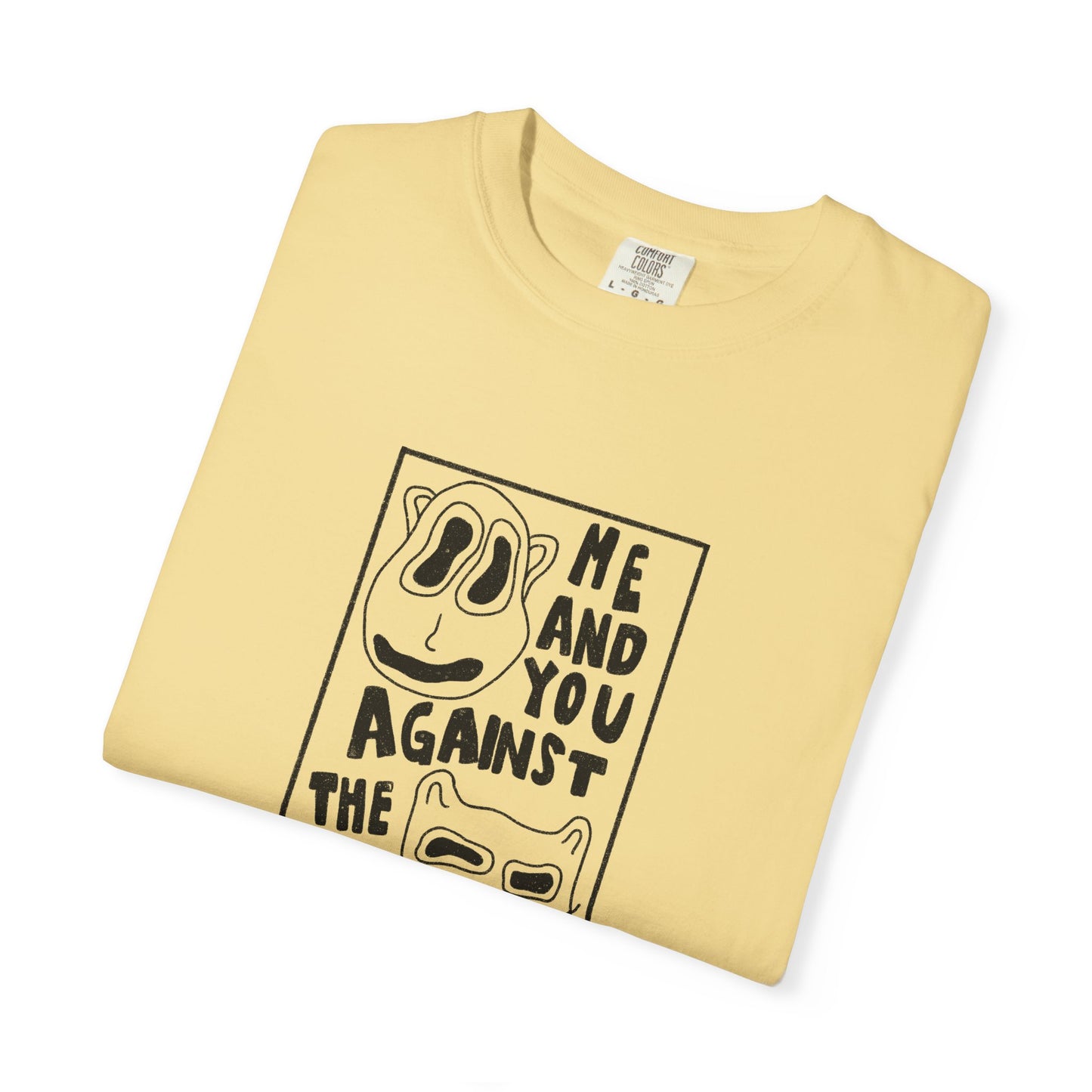 Me and You Against the World Shirt