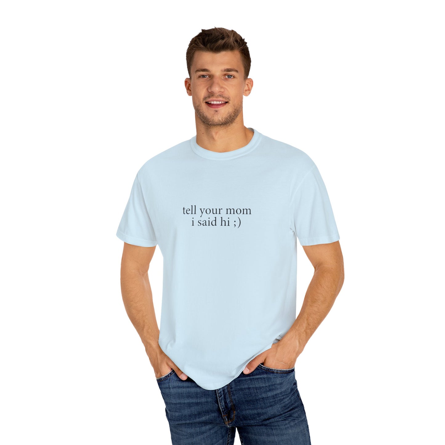 Tell Your Mom I Said Hi Shirt