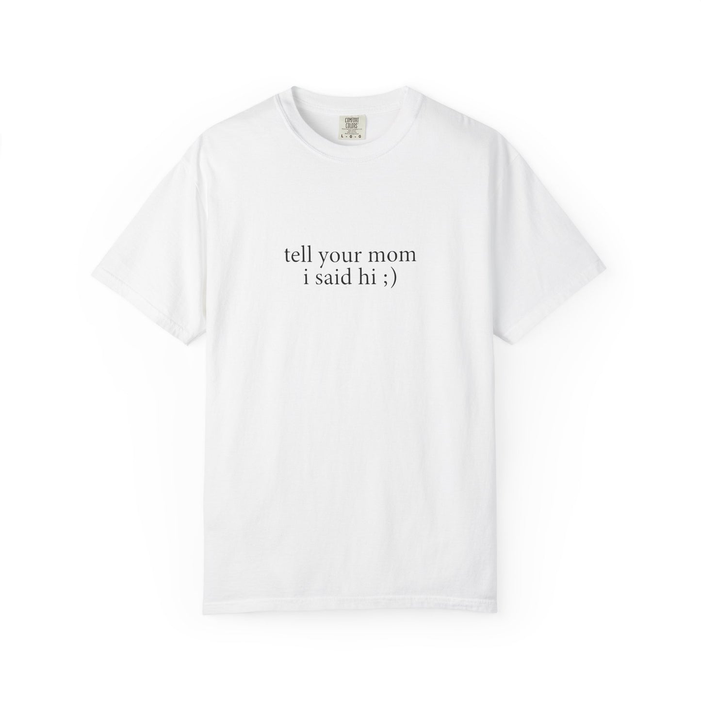 Tell Your Mom I Said Hi Shirt