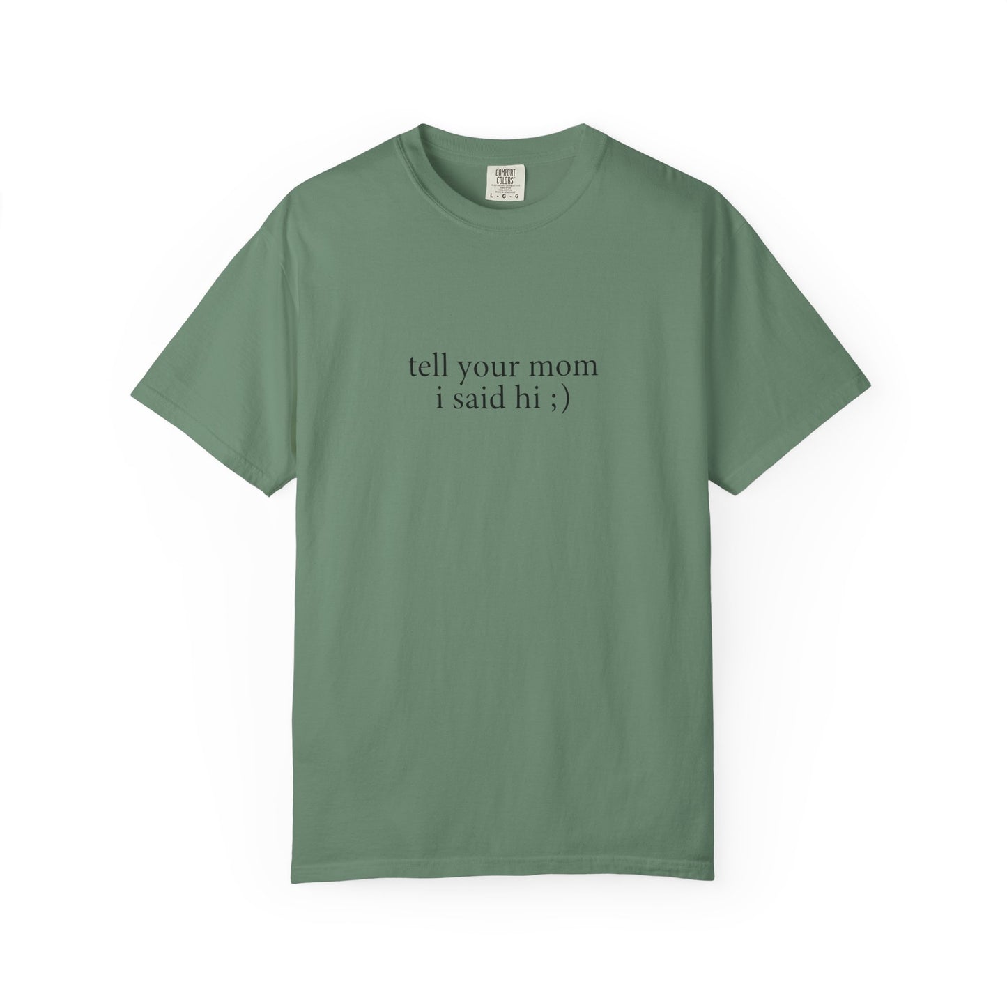 Tell Your Mom I Said Hi Shirt
