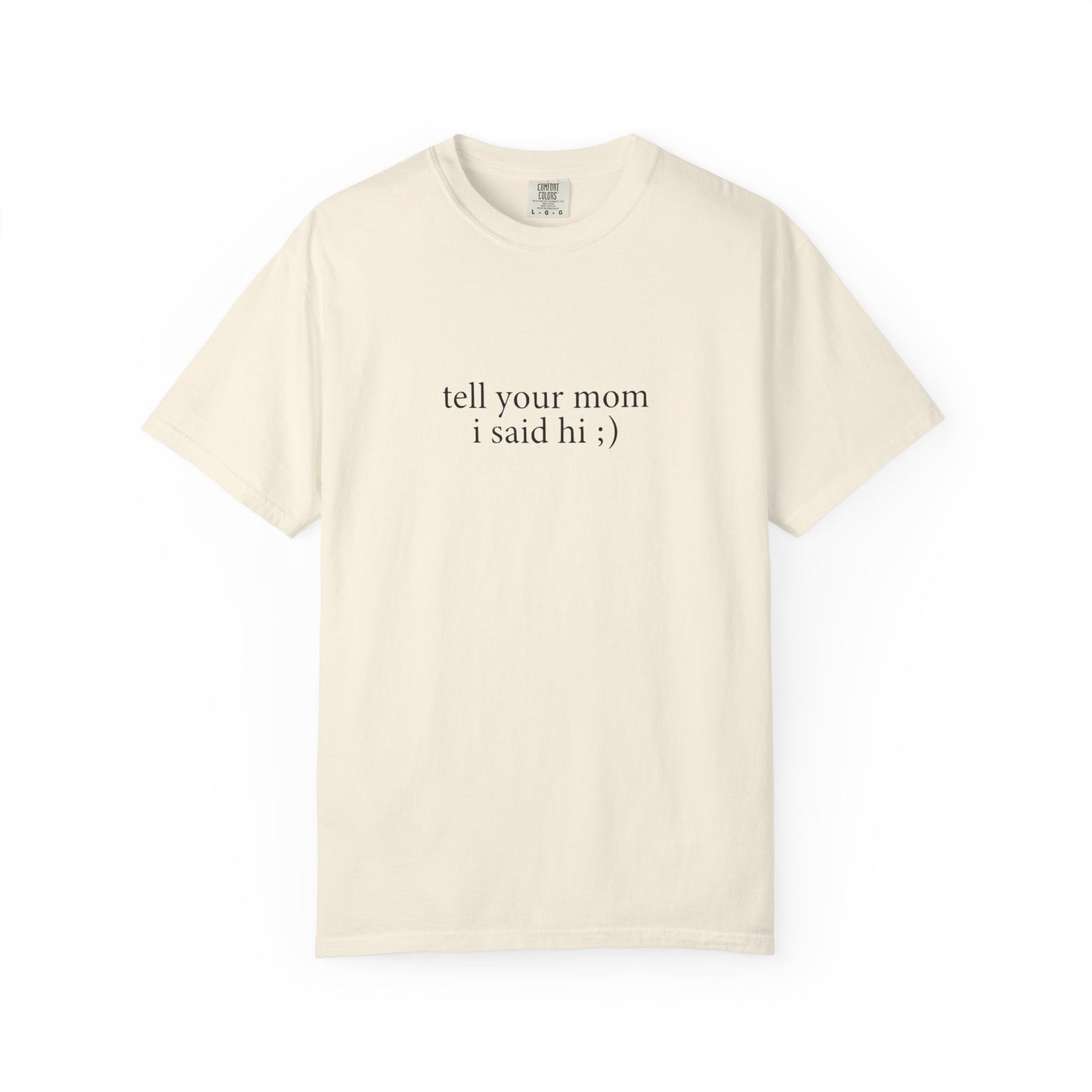 Tell Your Mom I Said Hi Shirt