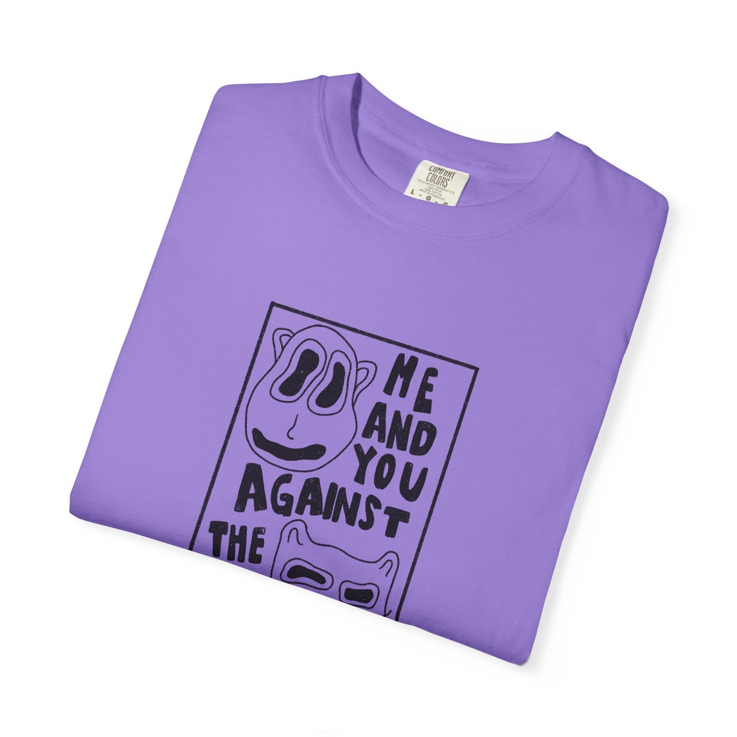 Me and You Against the World Shirt