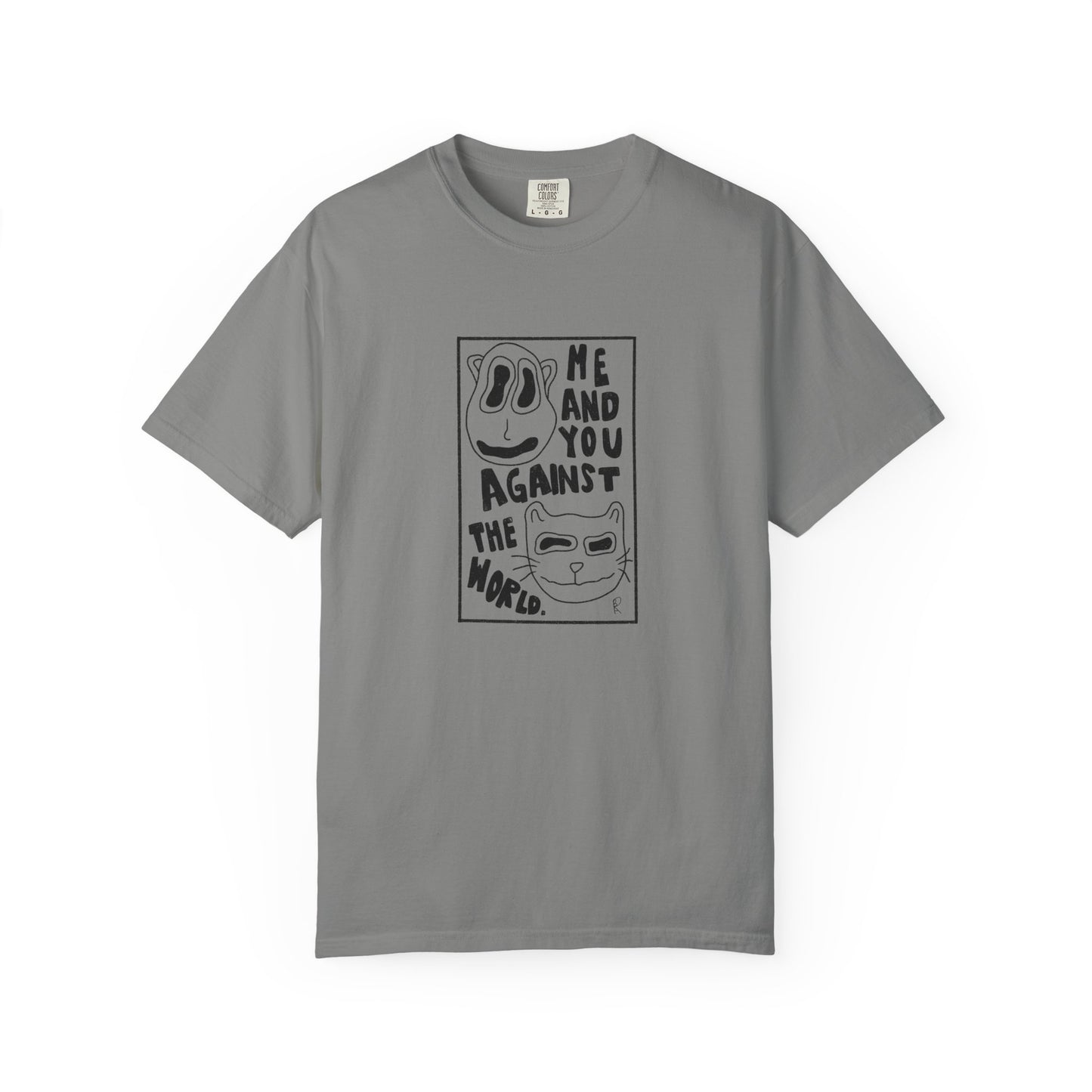 Me and You Against the World Shirt