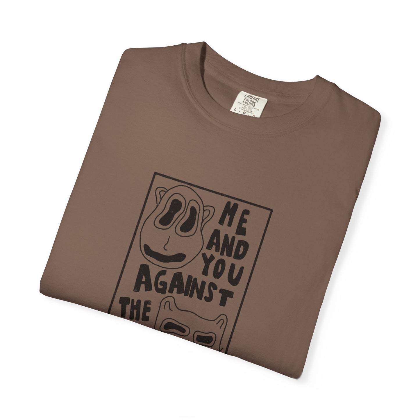 Me and You Against the World Shirt