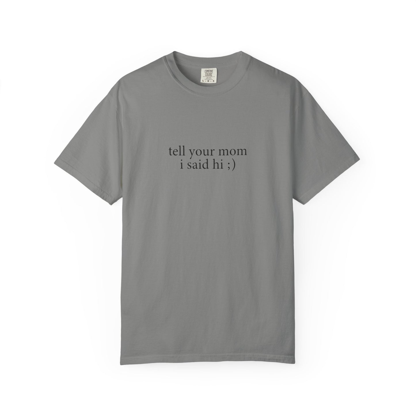 Tell Your Mom I Said Hi Shirt