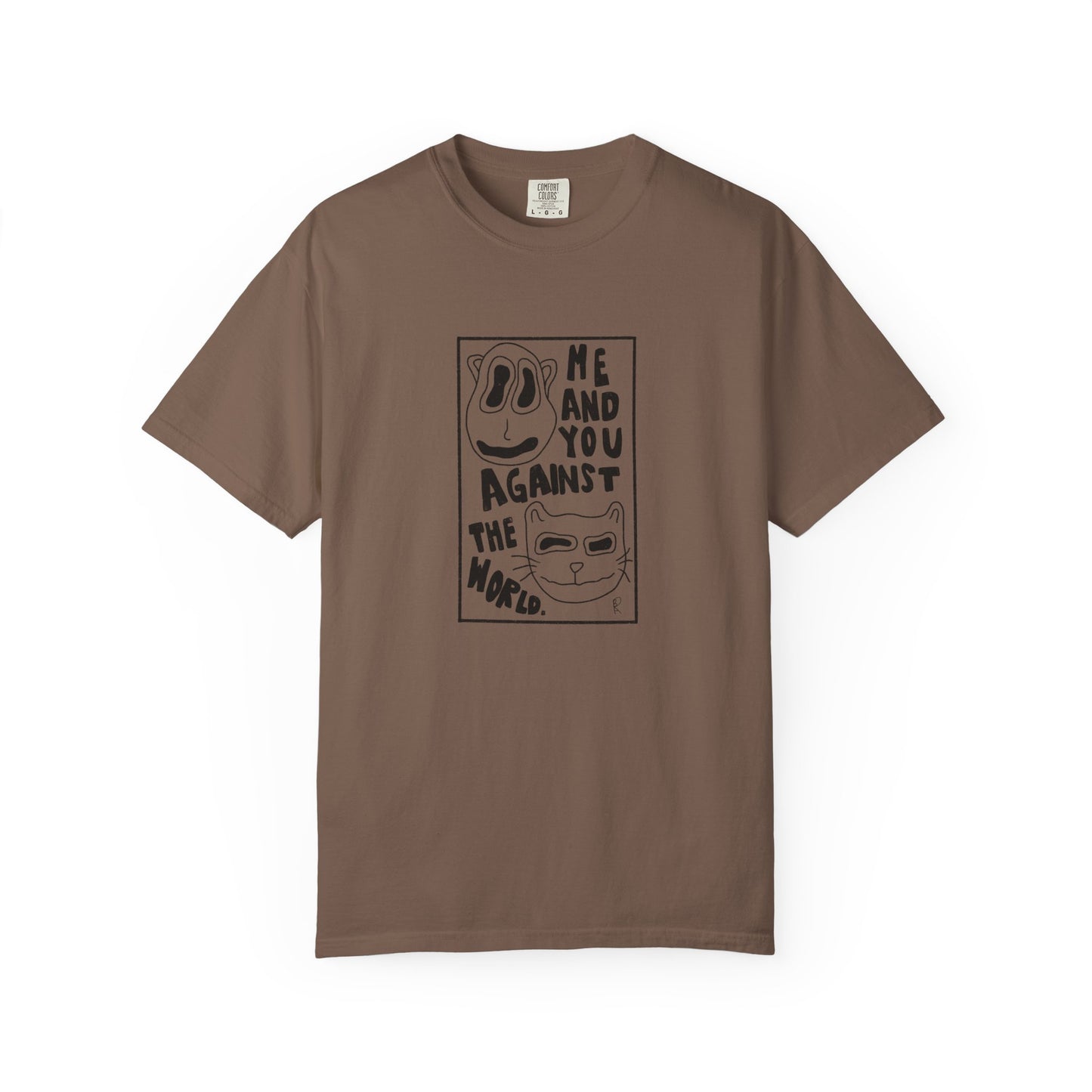Me and You Against the World Shirt