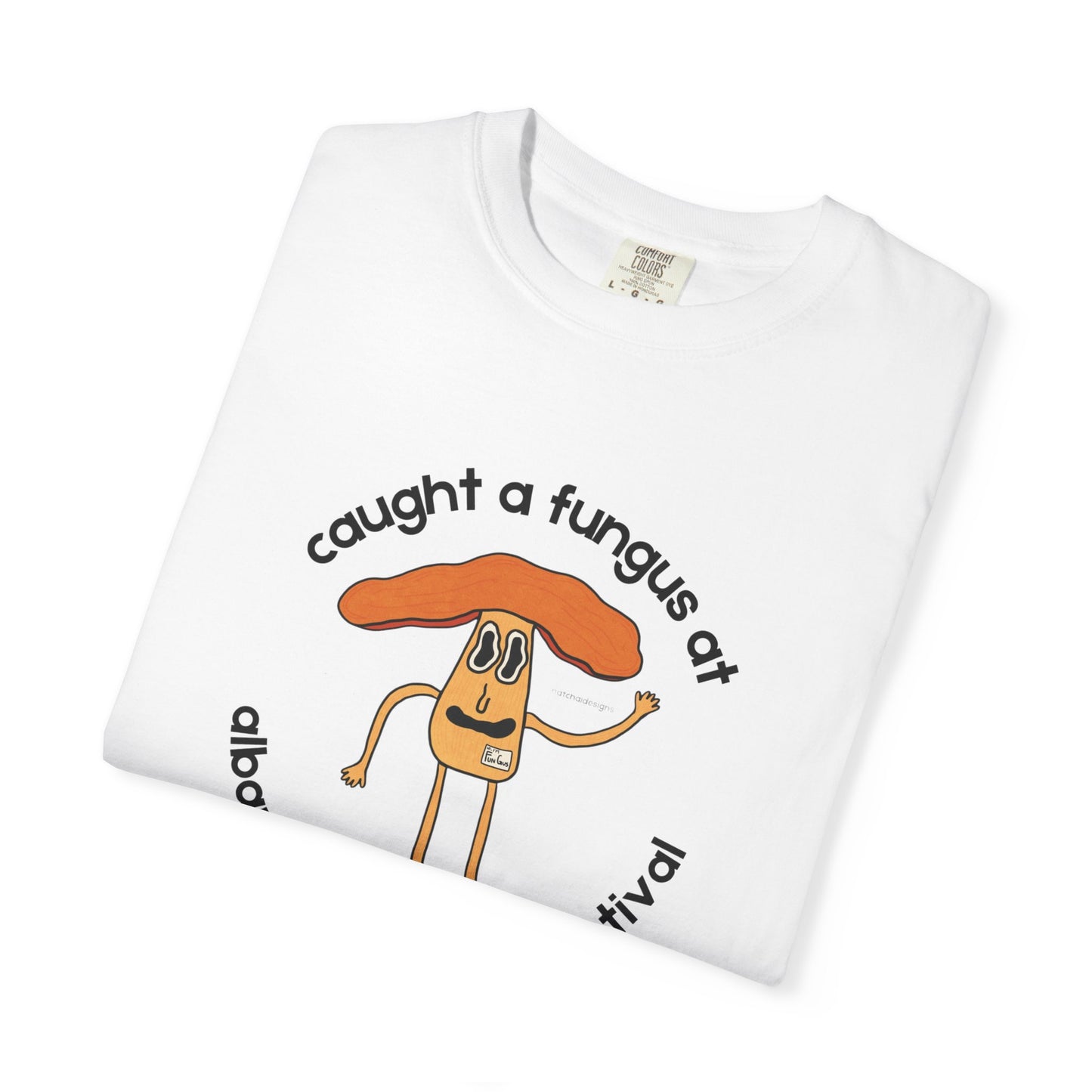 Fun Gus - "Caught a Fungus At Albany Mushroom Festival T-Shirt | Mushroom Festival Graphic Tee - Caught a Fungus Design, Unisex Top, Fall Fashion, Nature Lover Gift, Foraging, Fungi Lover