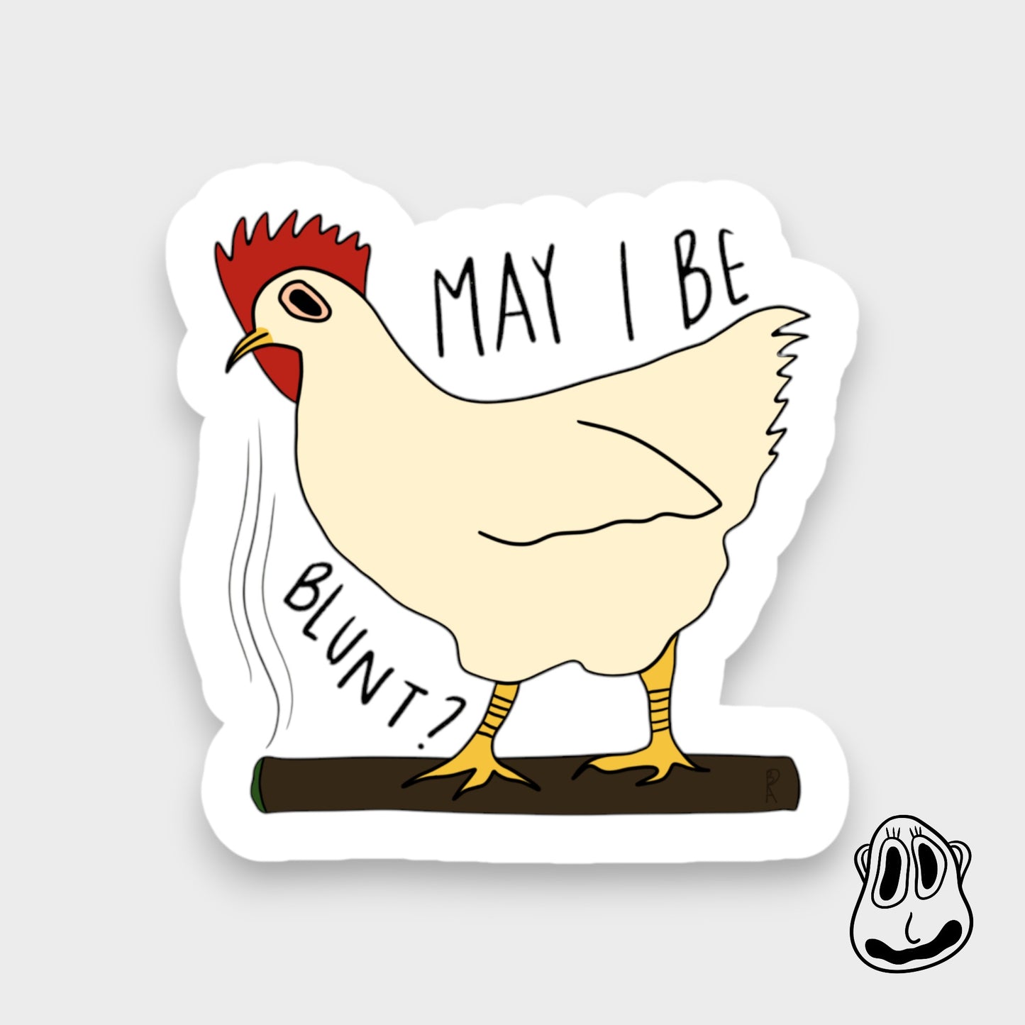 "May I be blunt?" Chicken Sticker | Handmade Original Art Waterproof Vinyl Sticker
