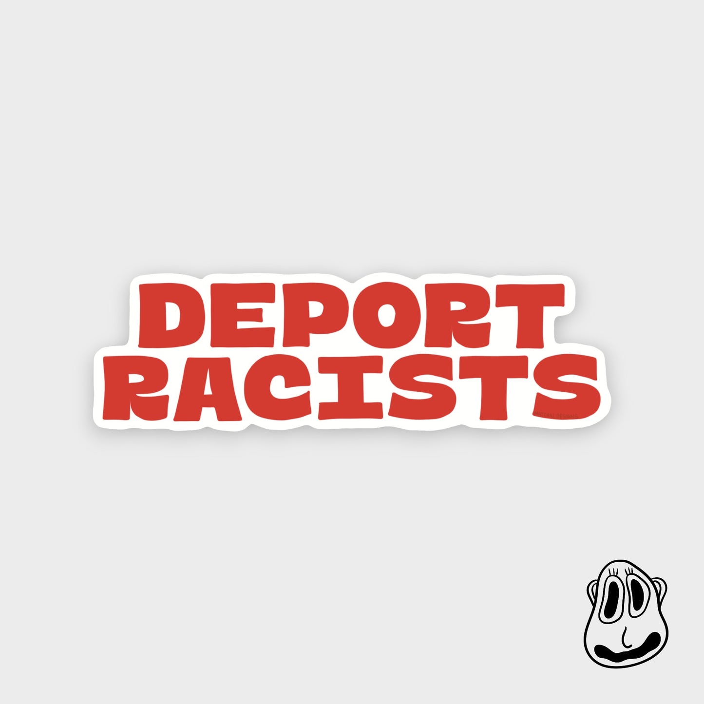 Deport Racists Sticker | Handmade Original Art Waterproof Vinyl Sticker