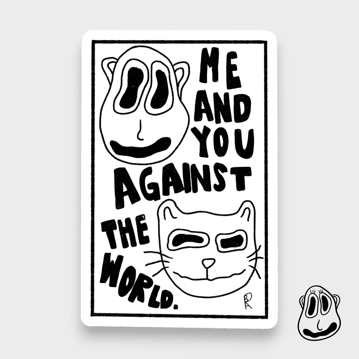 "Me and You Against the World" Sticker | Handmade Original Art Waterproof Vinyl Sticker
