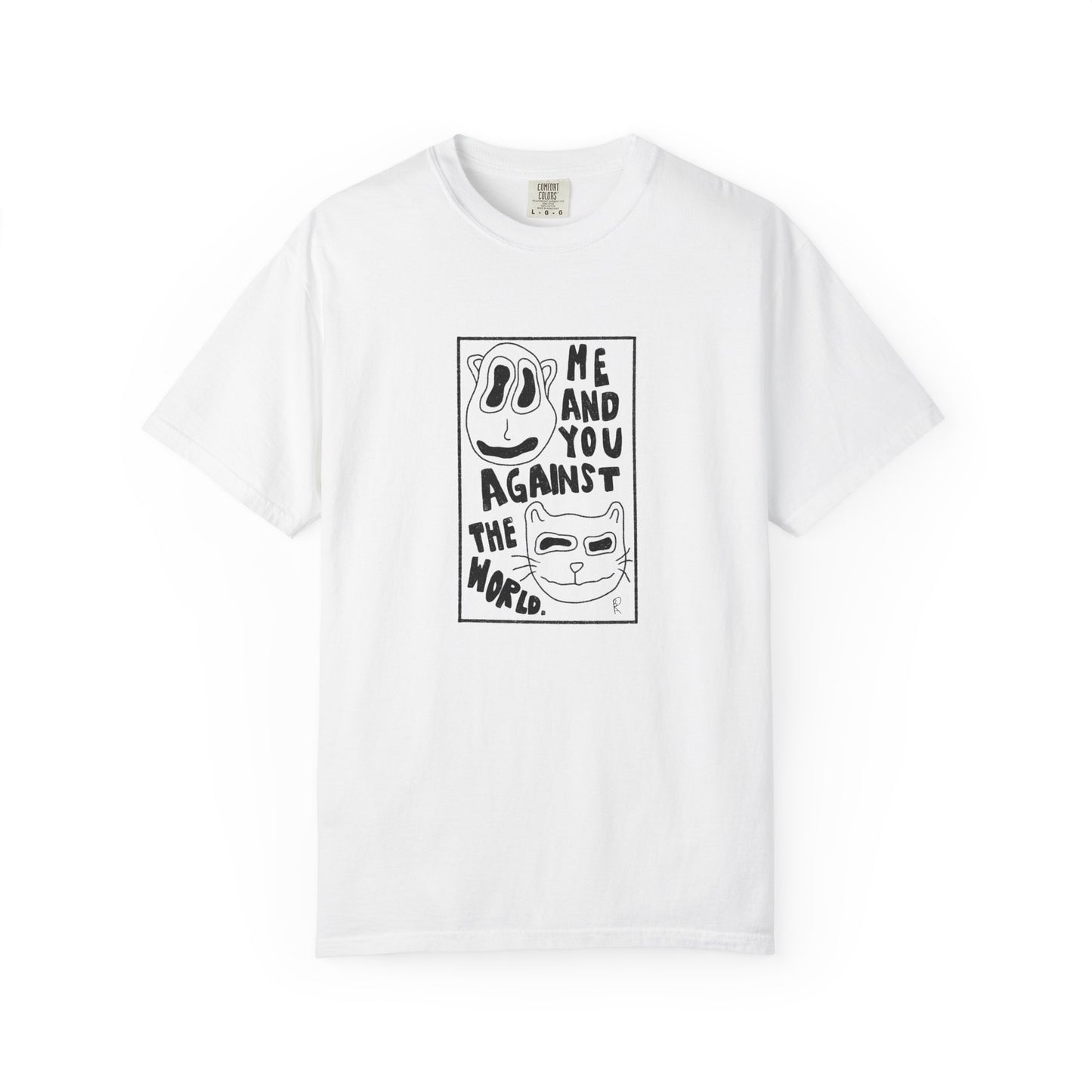 Me and You Against the World Shirt