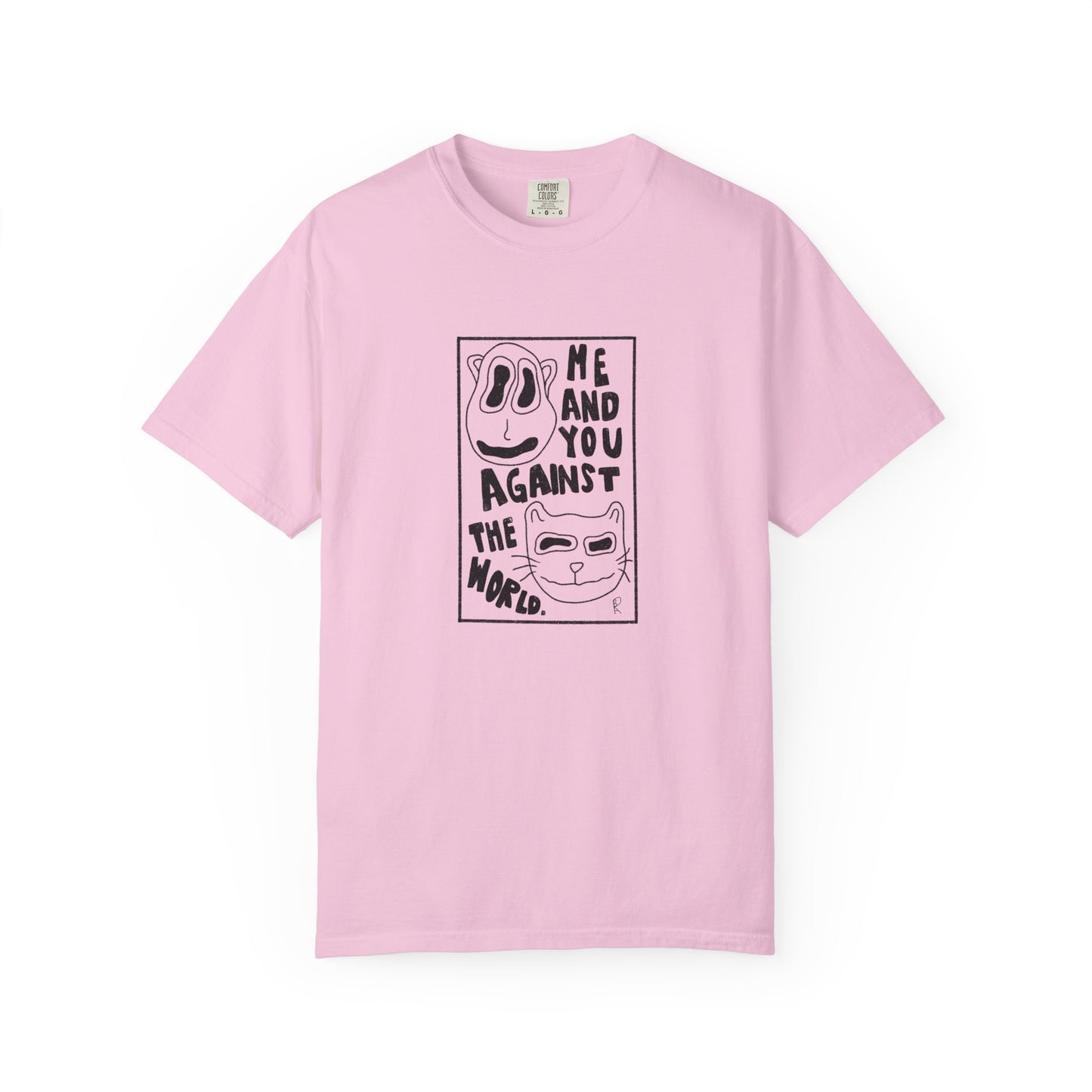 Me and You Against the World Shirt