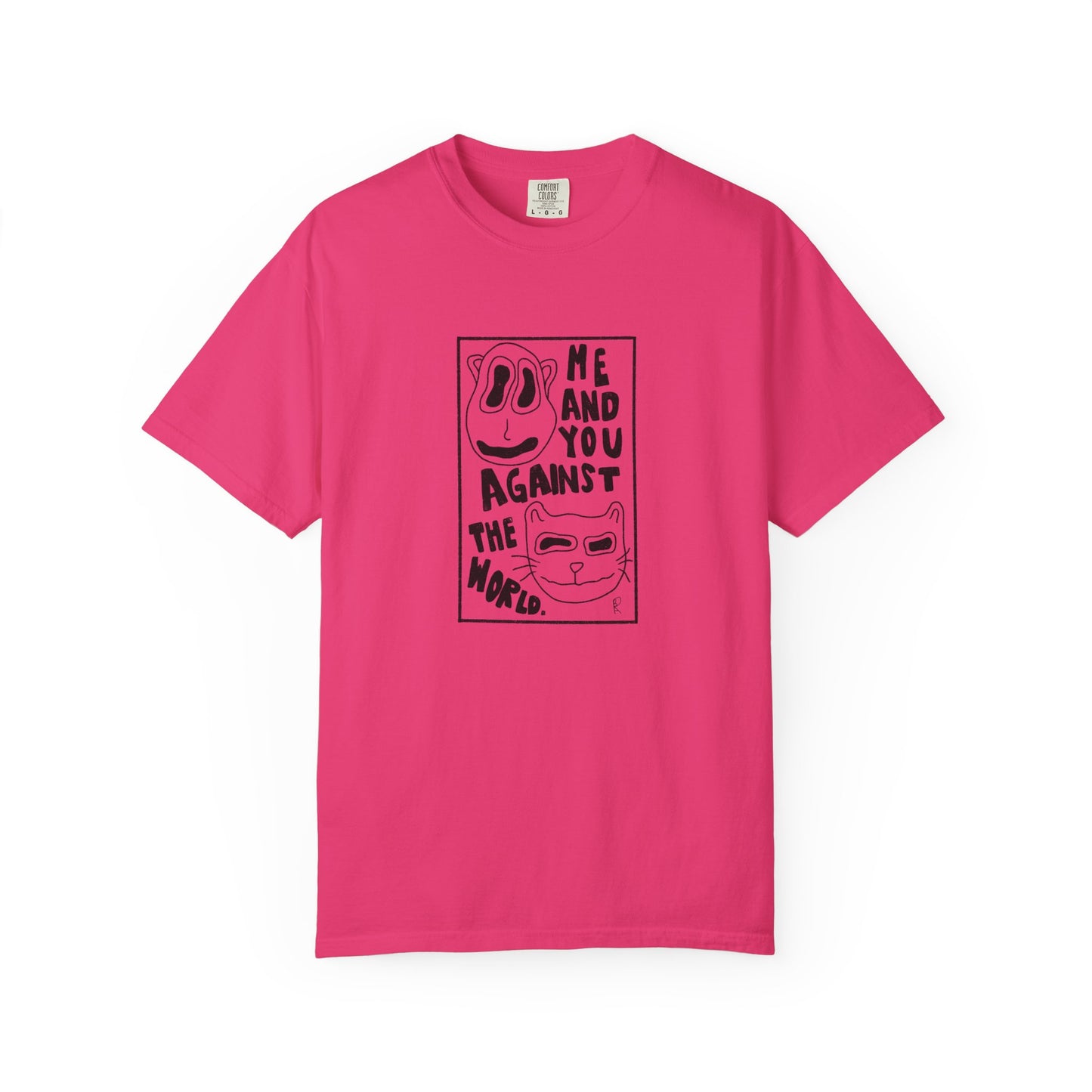 Me and You Against the World Shirt