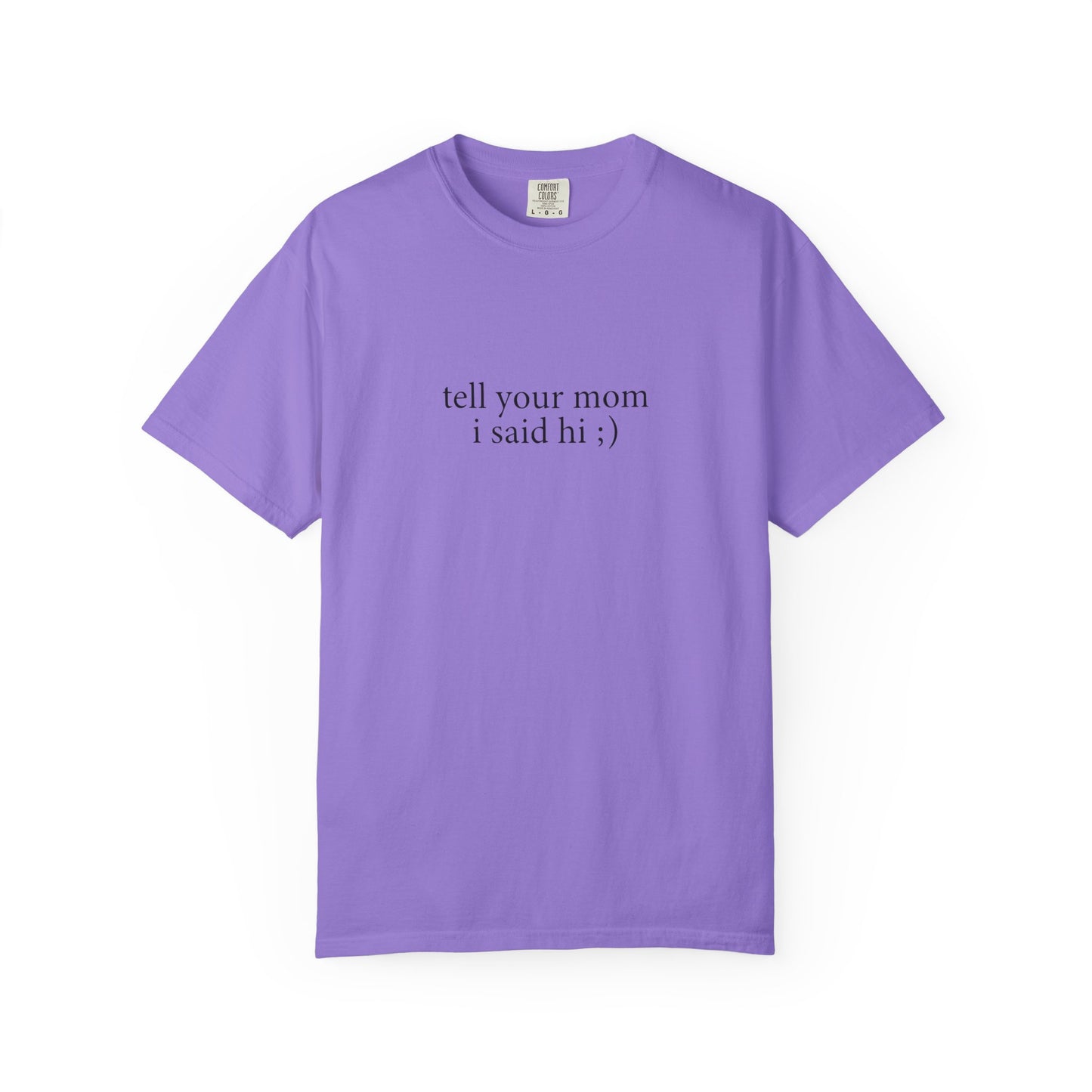 Tell Your Mom I Said Hi Shirt