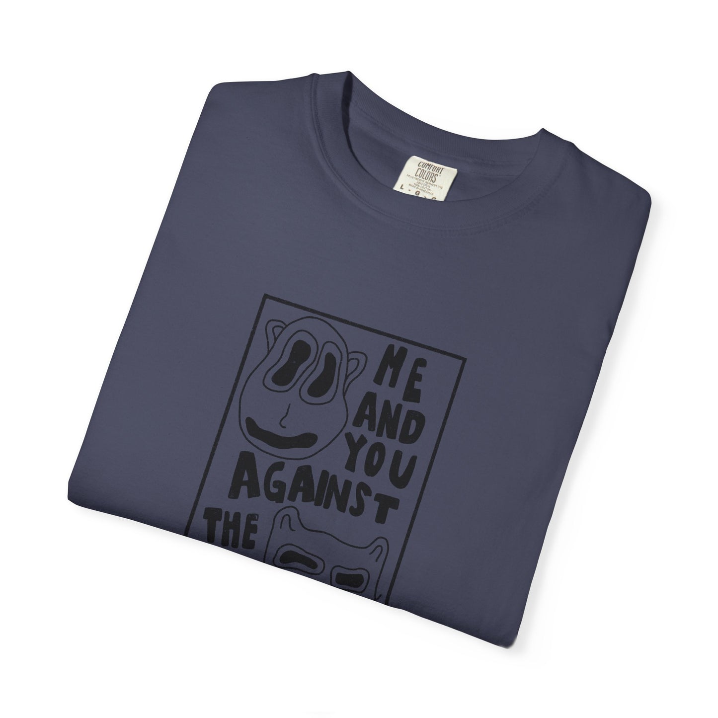 Me and You Against the World Shirt