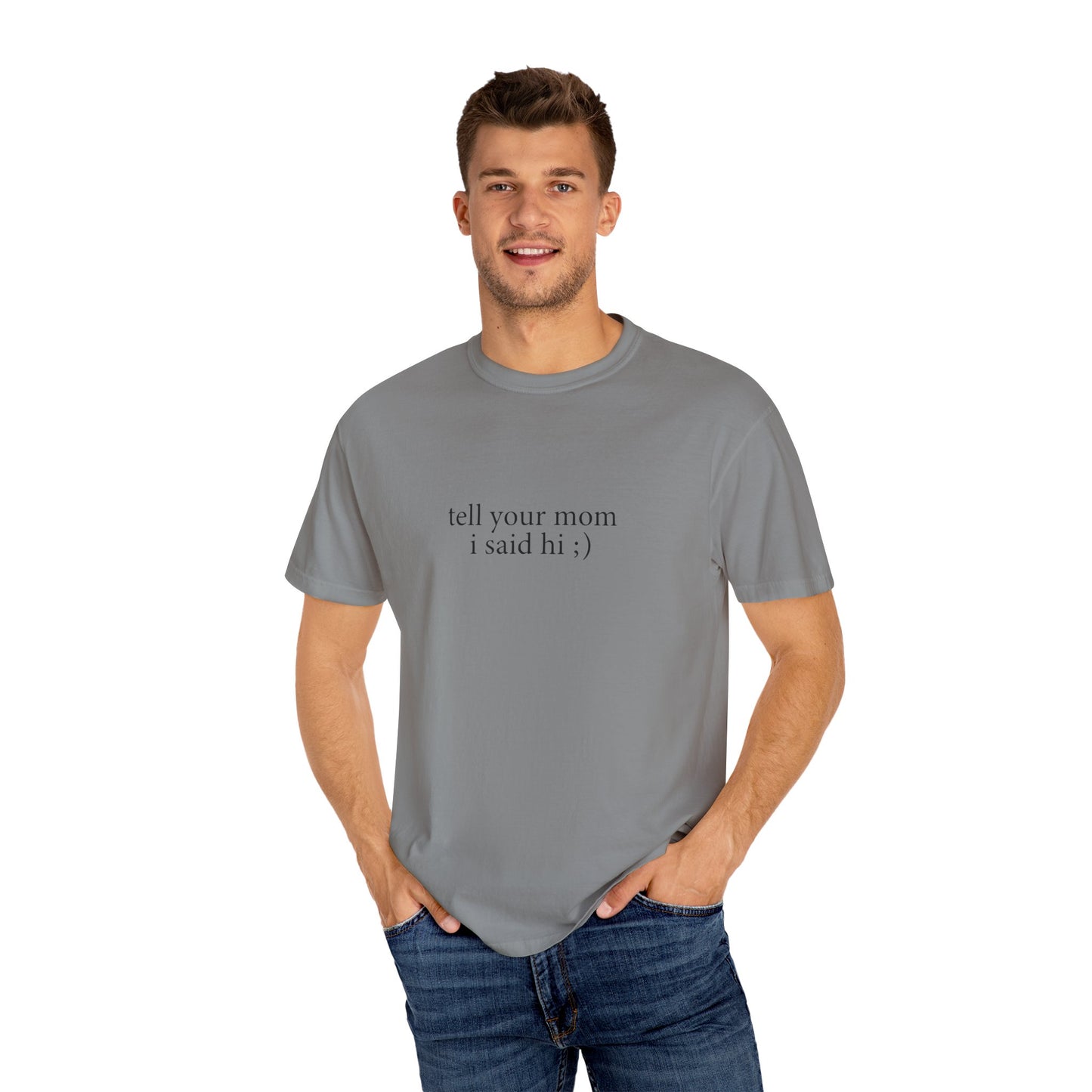 Tell Your Mom I Said Hi Shirt