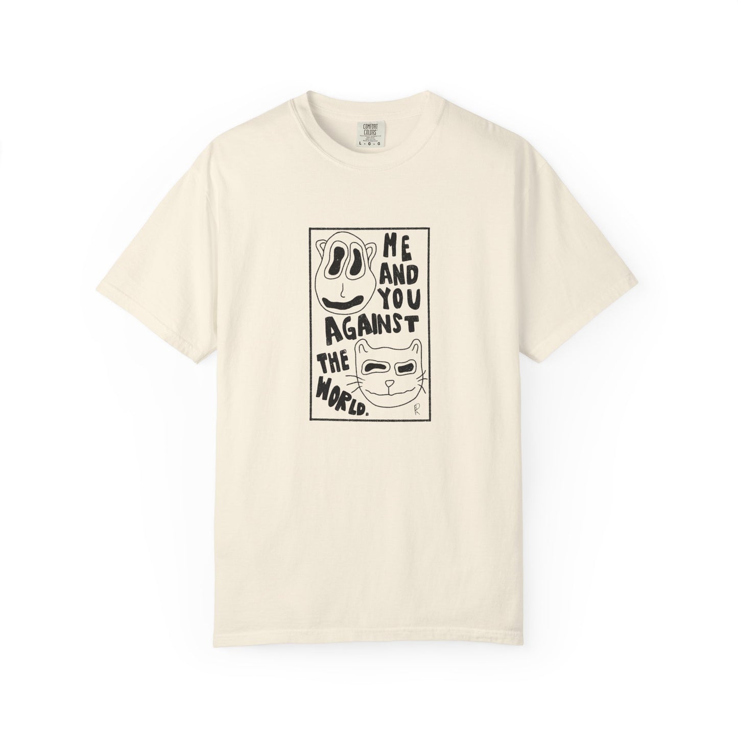 Me and You Against the World Shirt