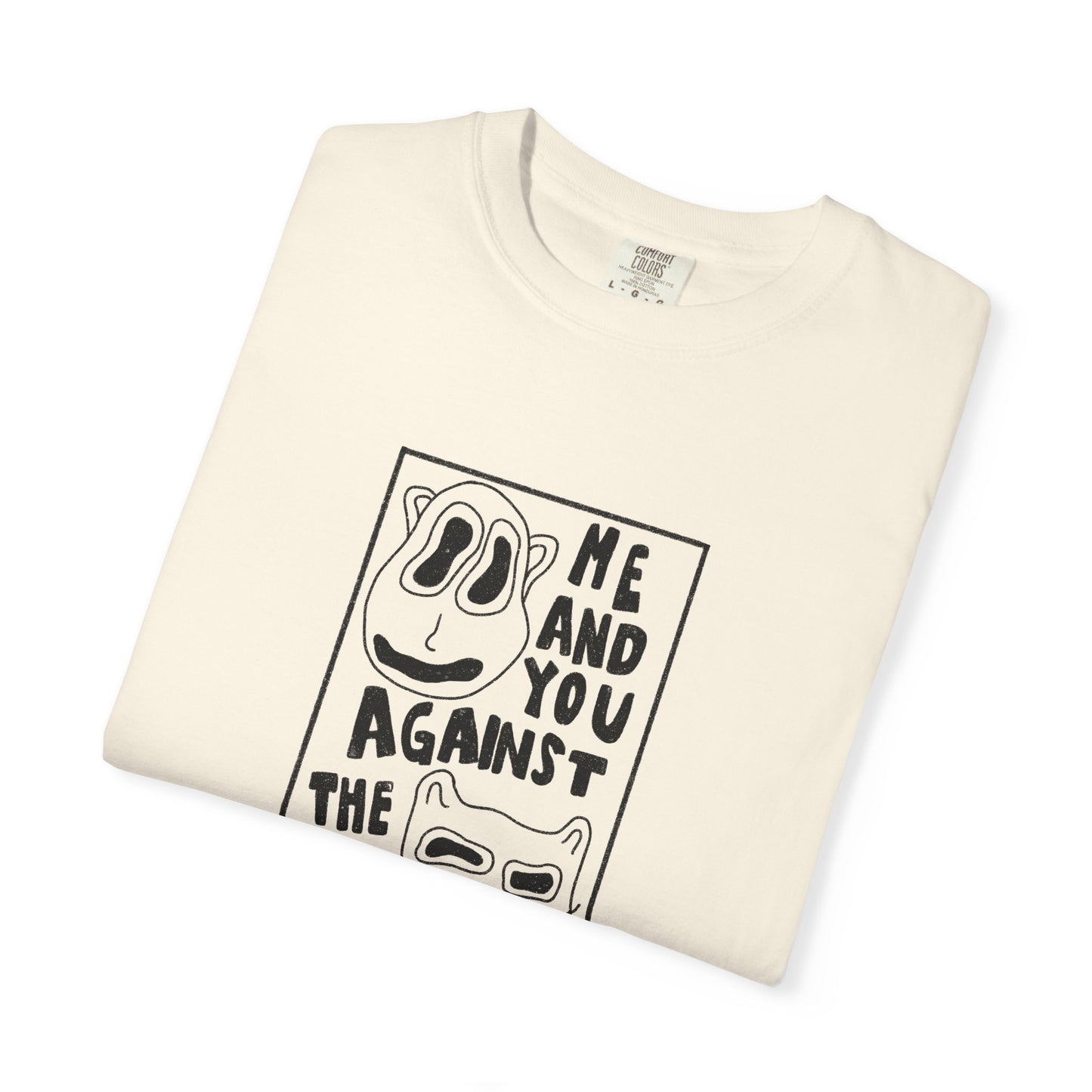 Me and You Against the World Shirt