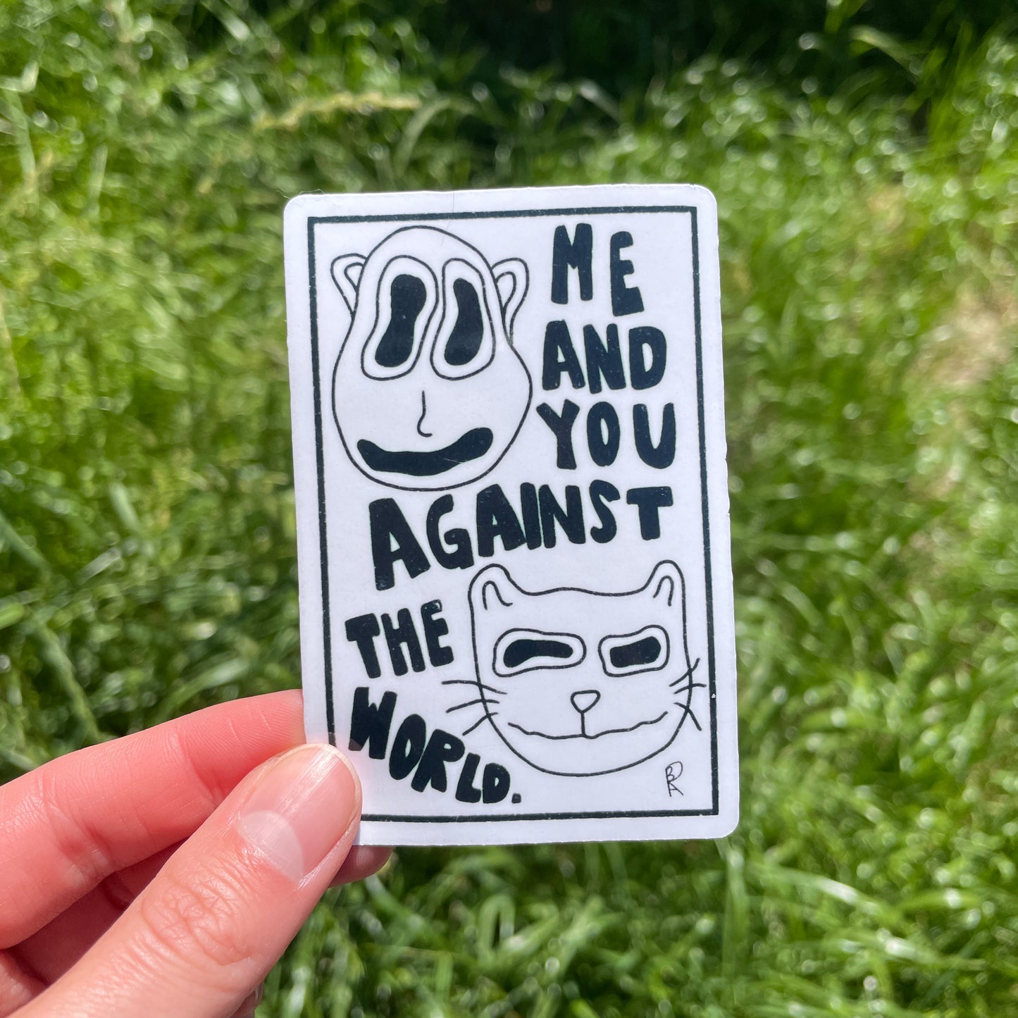 "Me and You Against the World" Sticker | Handmade Original Art Waterproof Vinyl Sticker